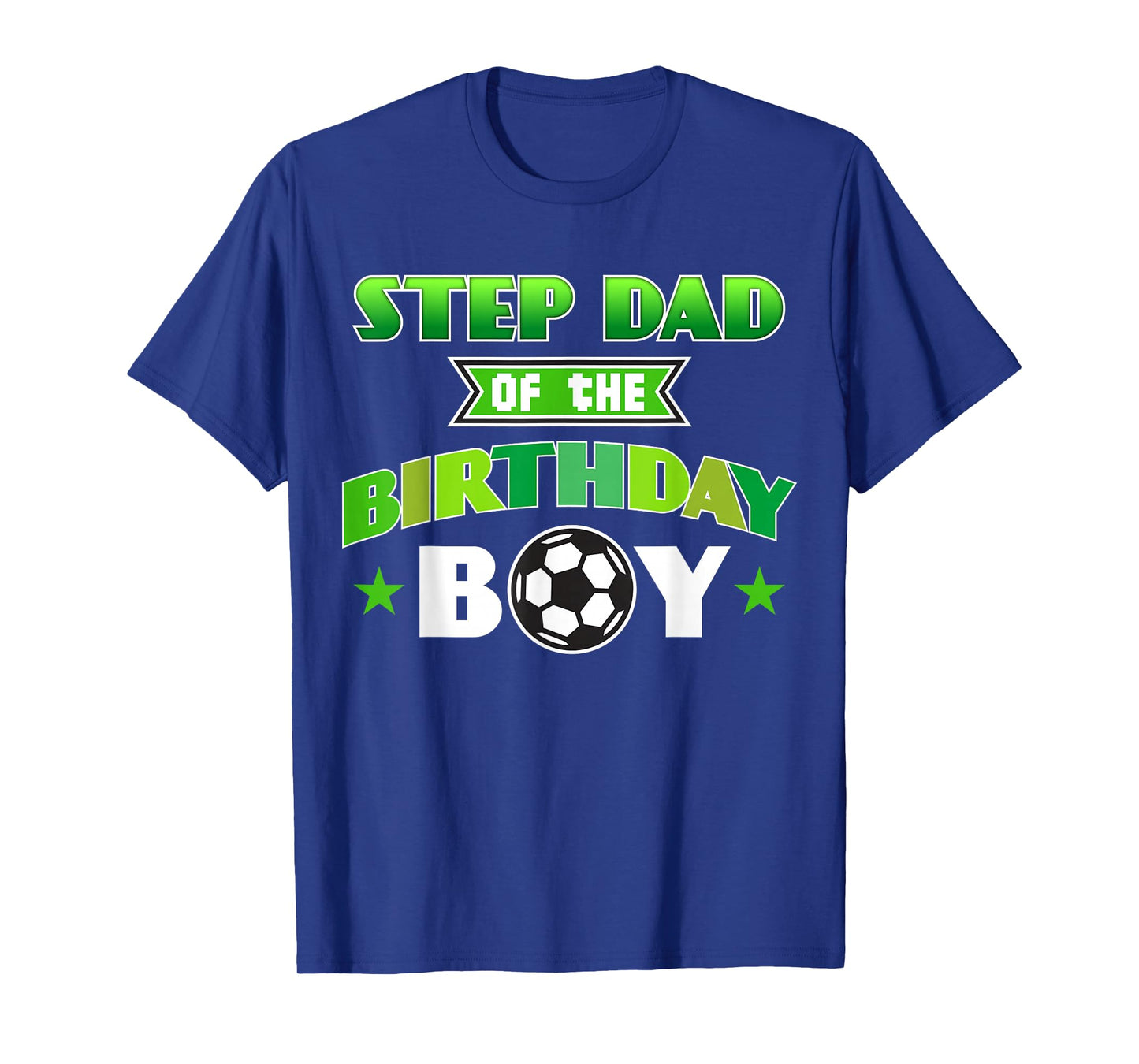 Step Dad of The Birthday Boy Soccer Party Family Love T-Shirt