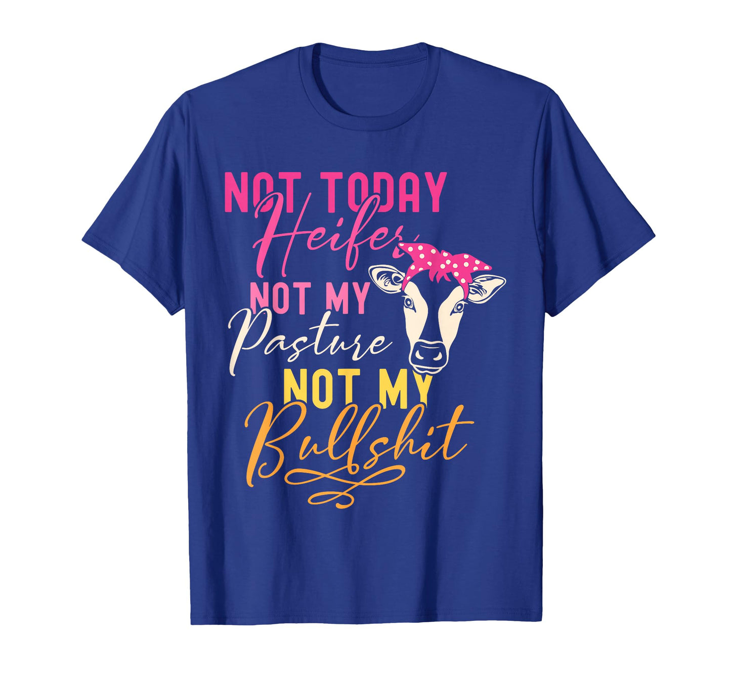 Humor Wisdom Quote Funny Farm with Sayings for Her Women's Black Not Today Heifer Not My Pasture Not My Bullshit Farm Sayings T-Shirt