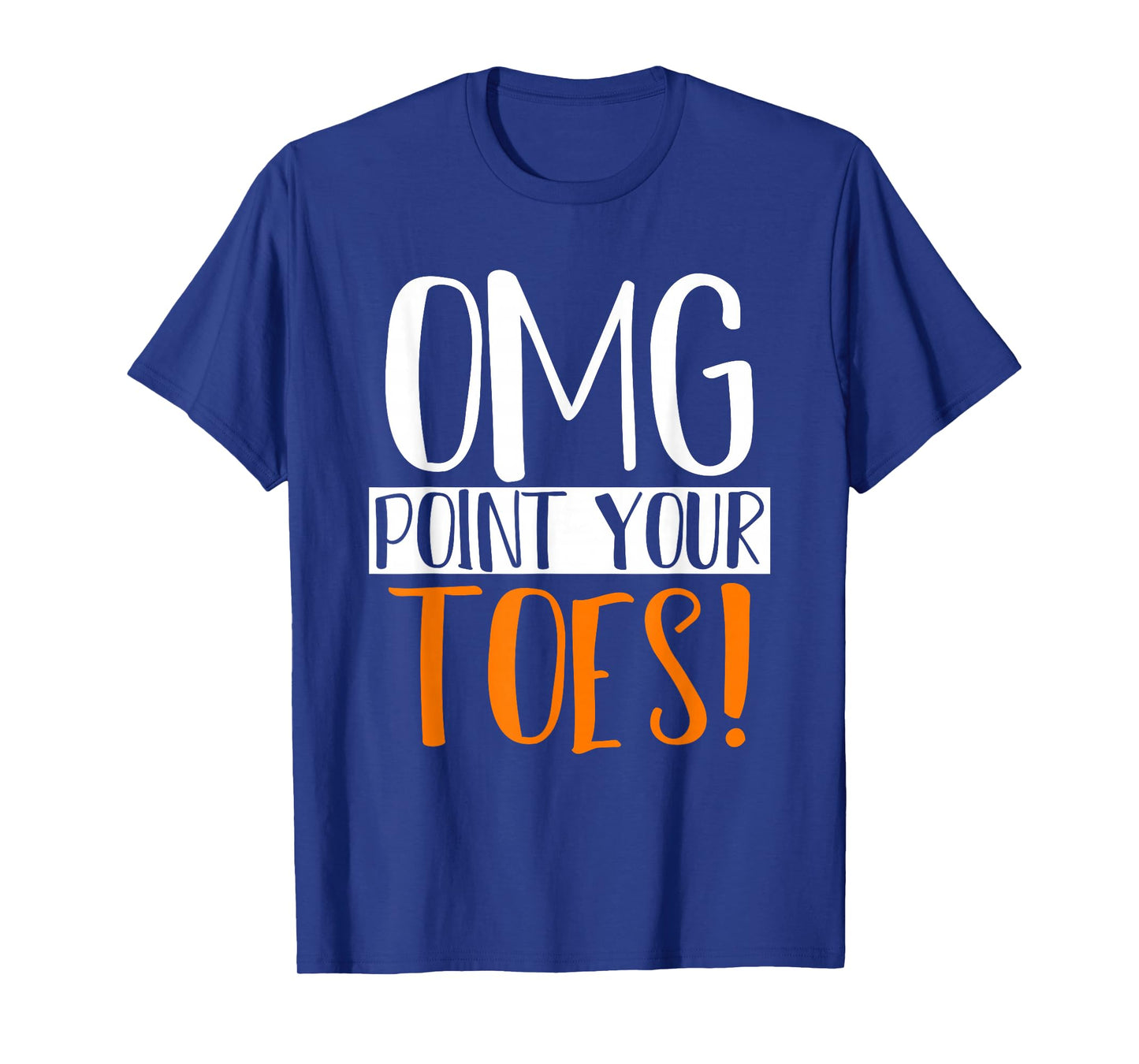 Omg Point Your Toes Dance Instructor Funny Dance Teacher T-Shirt for Men Women Kids