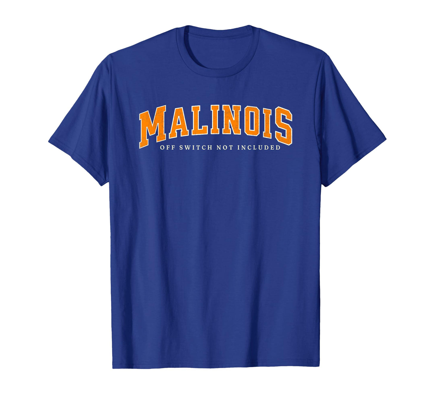 Funny Malinois Off Switch Not Included, Belgian Malinois T-Shirt