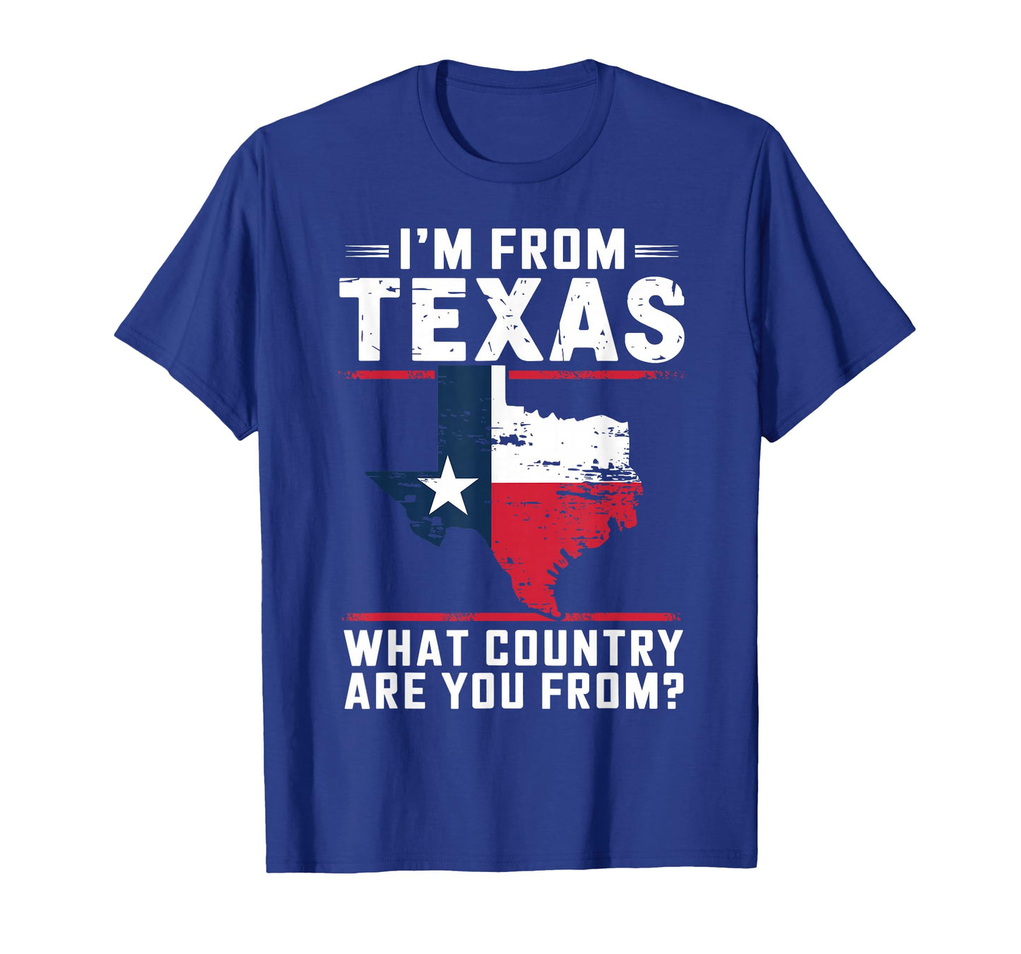 Texas Flag Funny I'm From Texas What Country Are You From T-Shirt