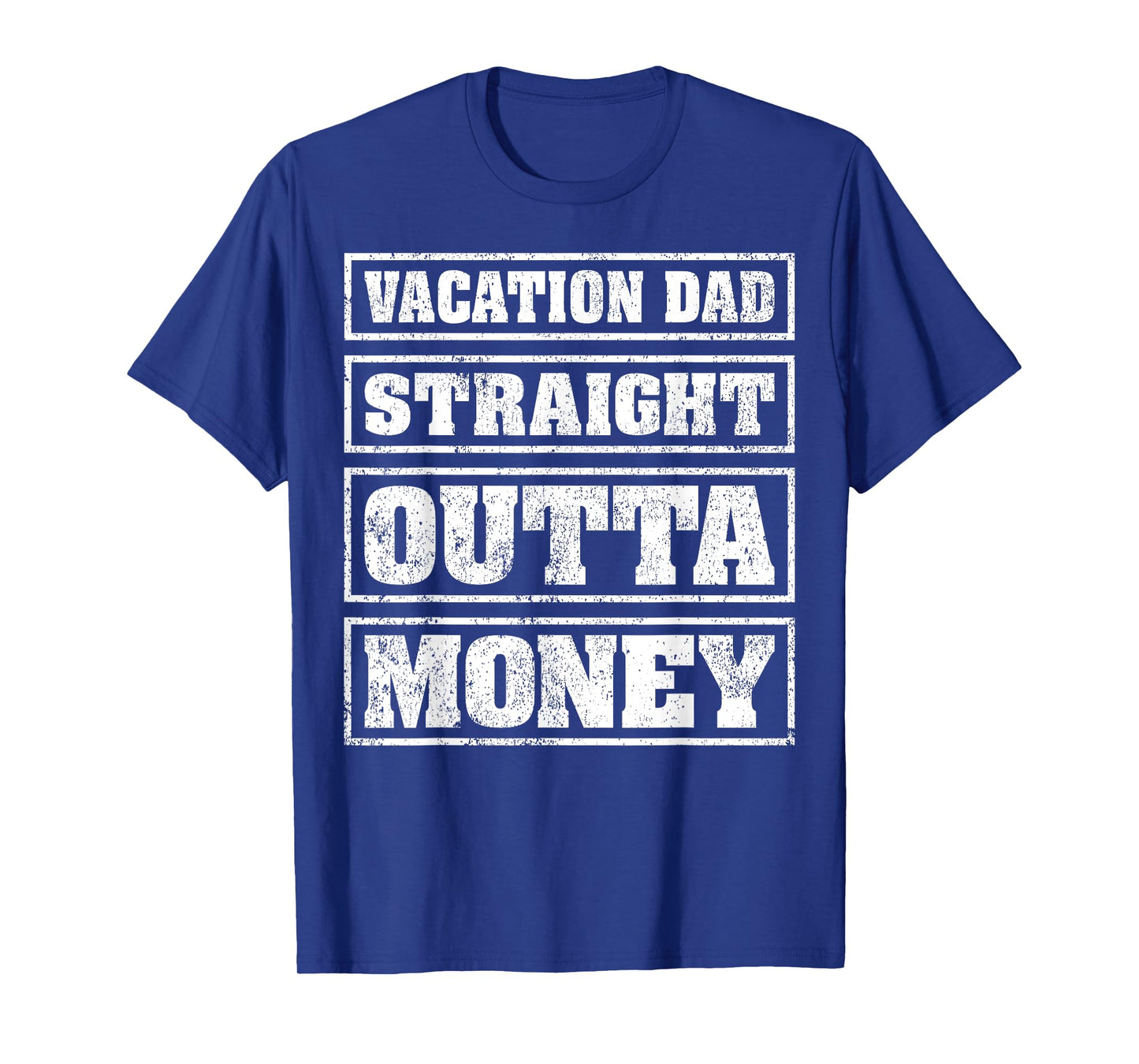 Vacation Dad Straight Outta Money Funny Vacation Fathers Day T-Shirt