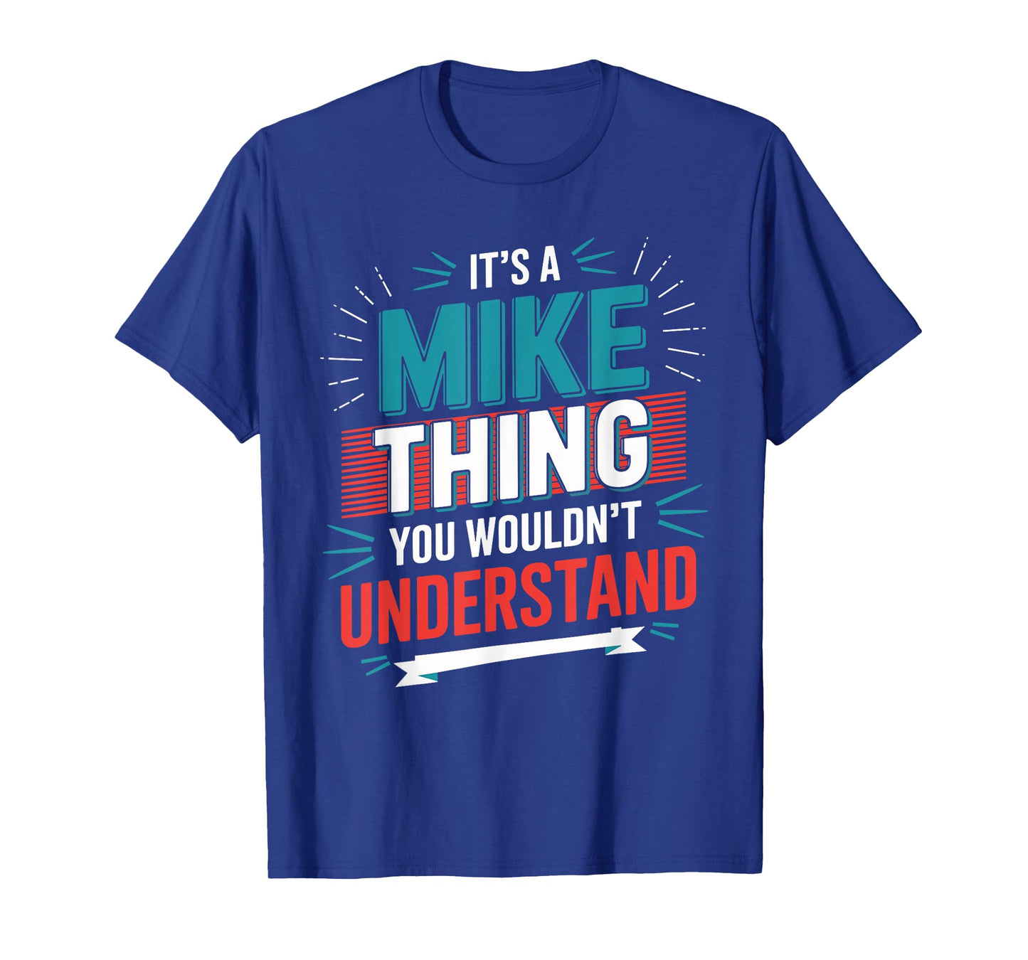 It's A MIKE Thing You Wouldn't Understand T-Shirt MIKE T-Shirt