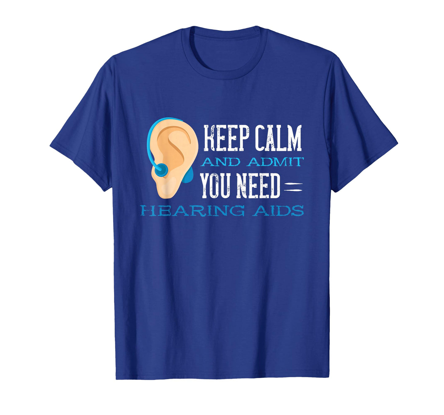 Audiology Help Calm And Admit Hearing Aid Deaf Awareness T-Shirt