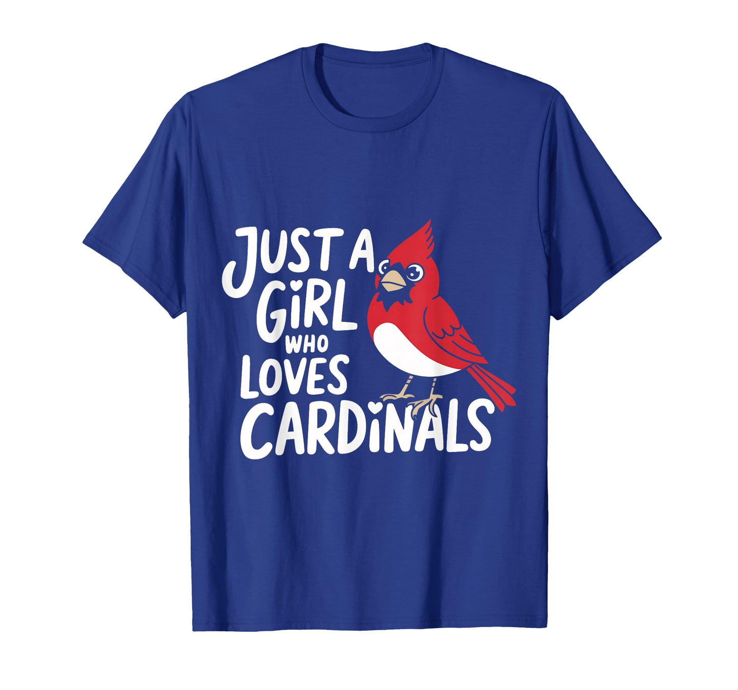 Cardinal Bird Just A Girl Who Loves Cardinals T-Shirt