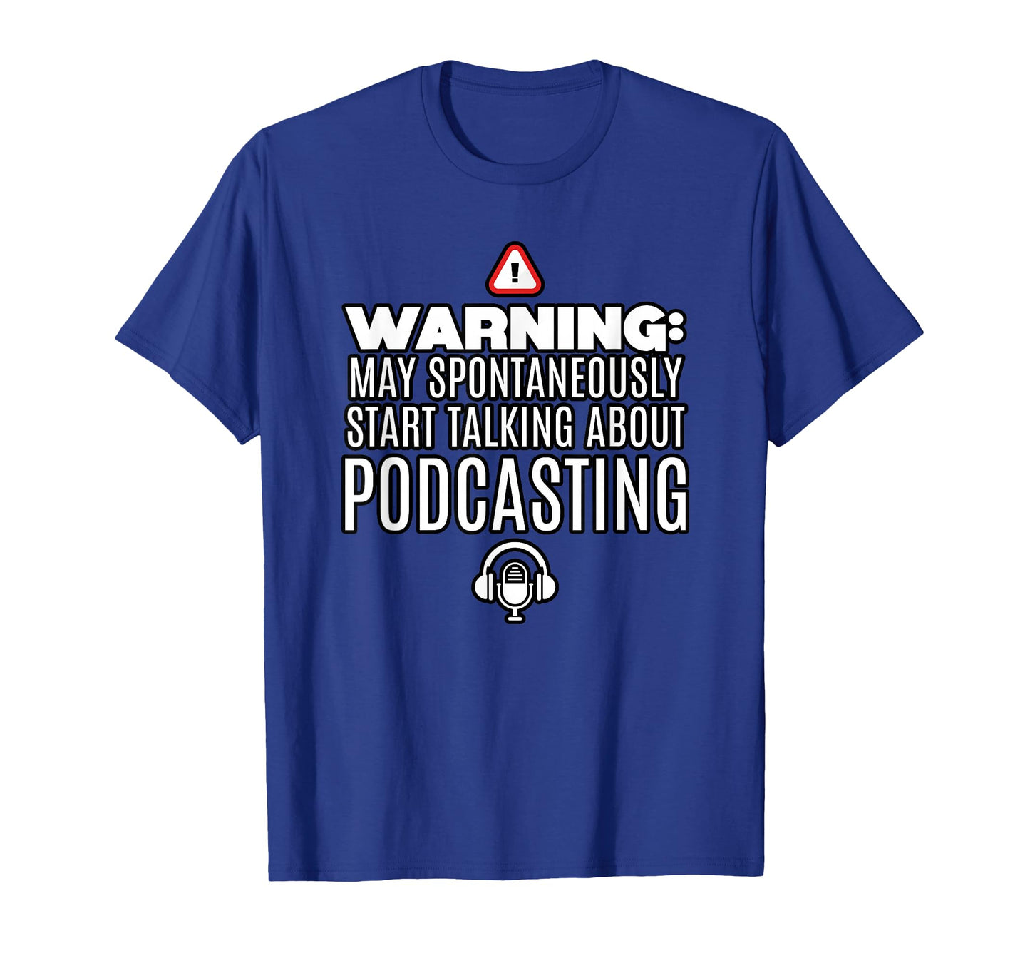 May Spontaneously Start Talking About Podcast T-Shirt