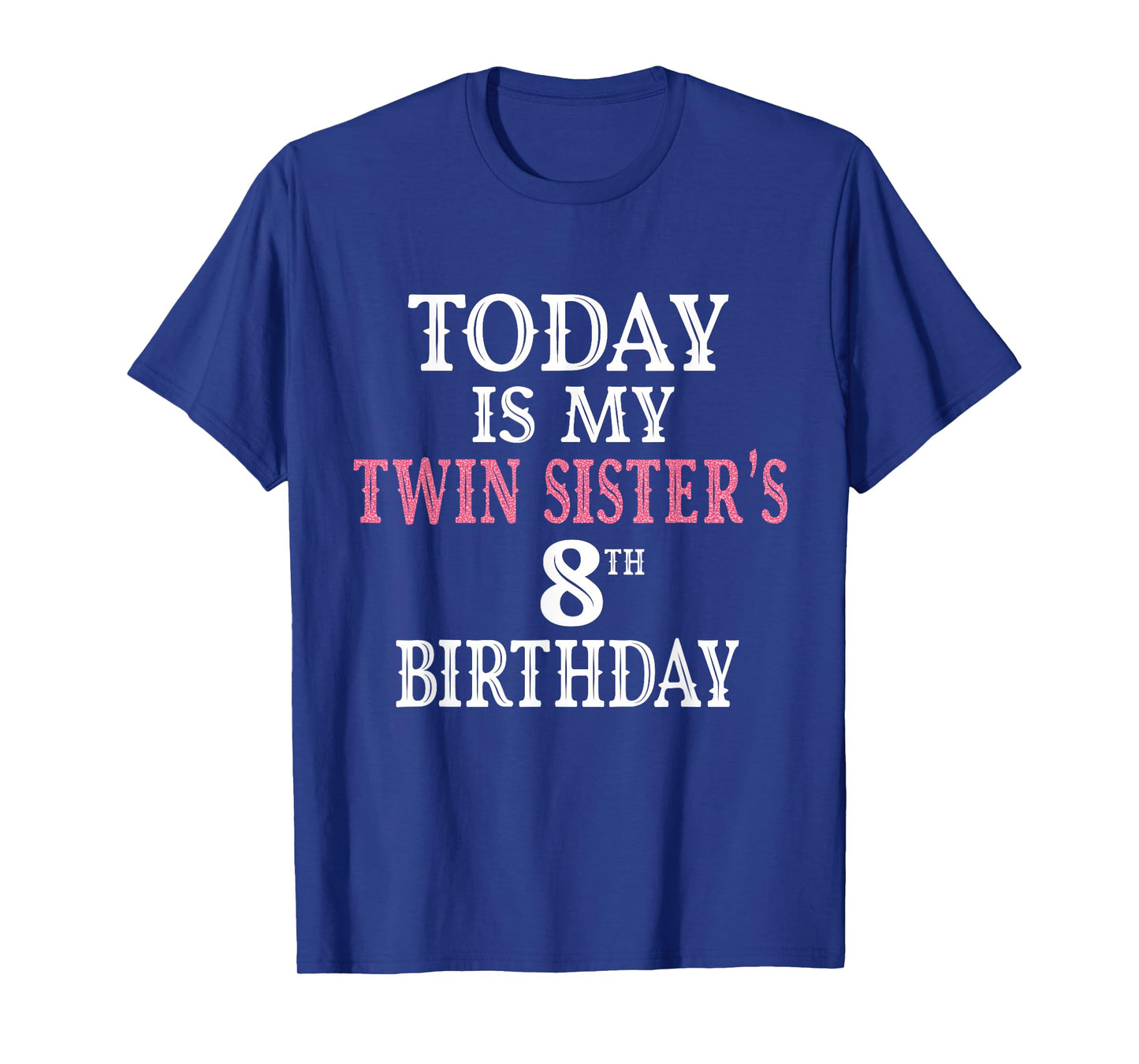 Today Is My Twin Sister's 8th Birthday Party 8 Years Old T-Shirt