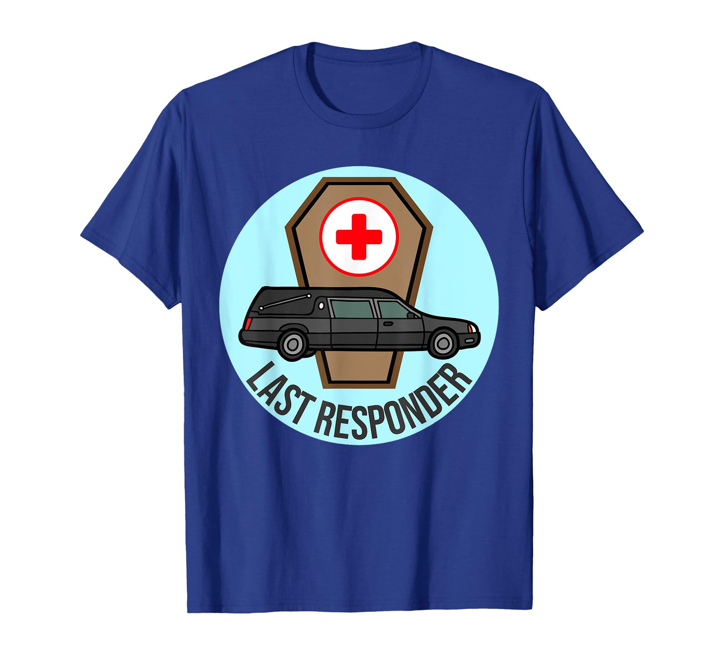 Funeral Director Humor Last Responder Hearse Design Mortuary T-Shirt