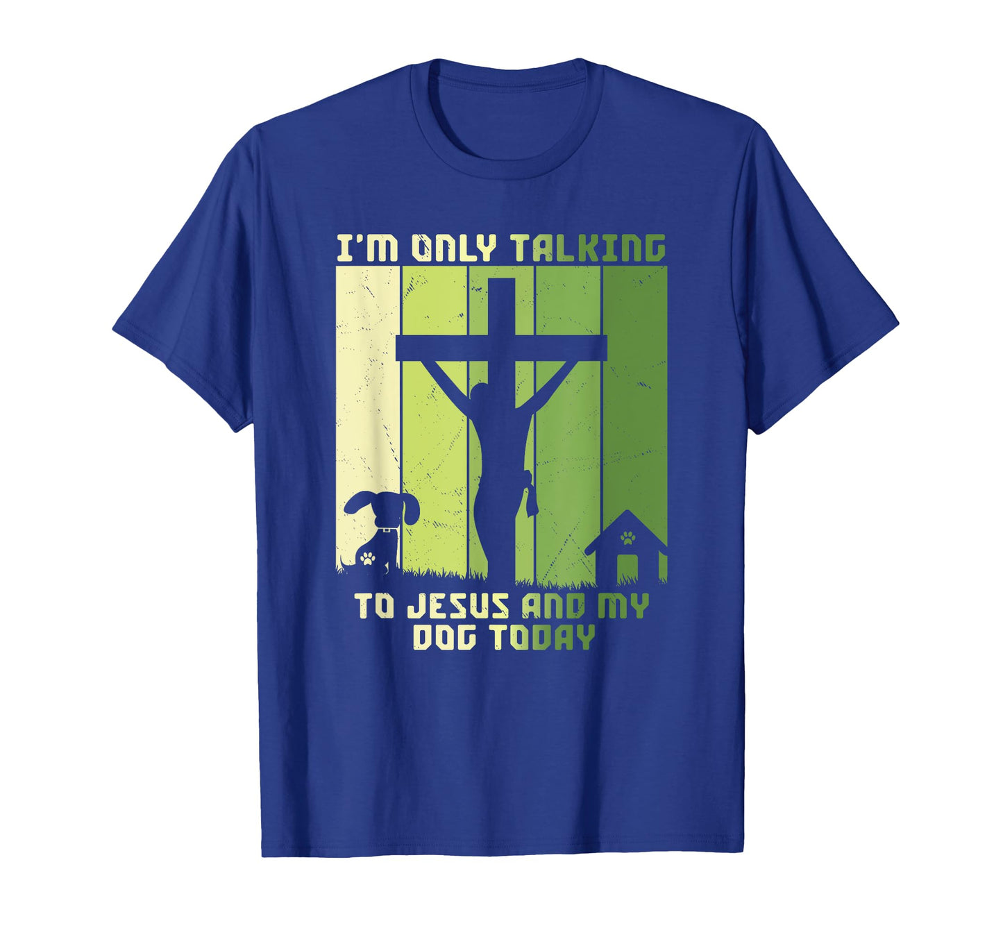 I'm Only Talking to Jesus and my Dog Today Vintage T-Shirt for Men Women