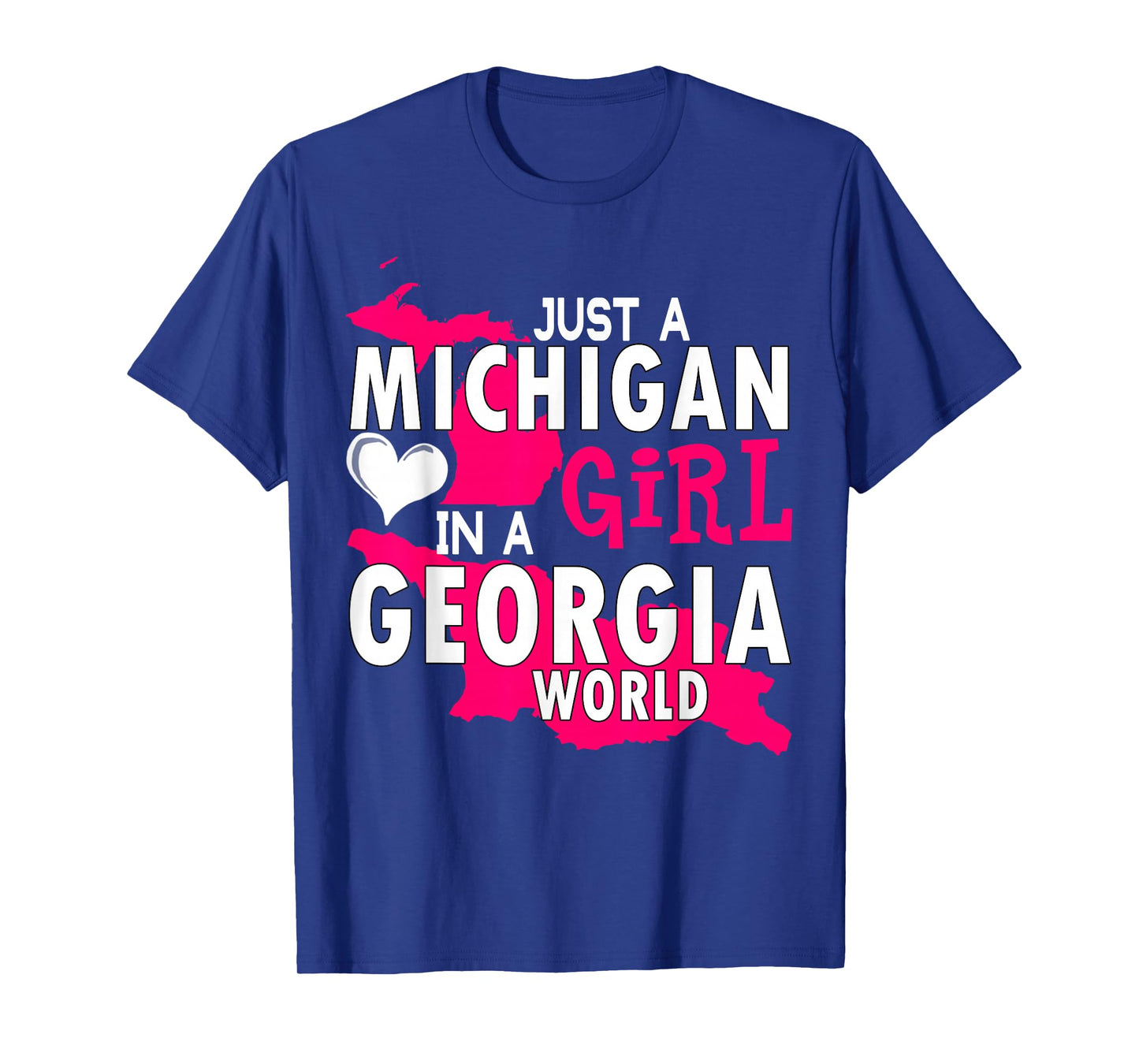 just a michigan girl in a georgia world tshirt gift women T-Shirt