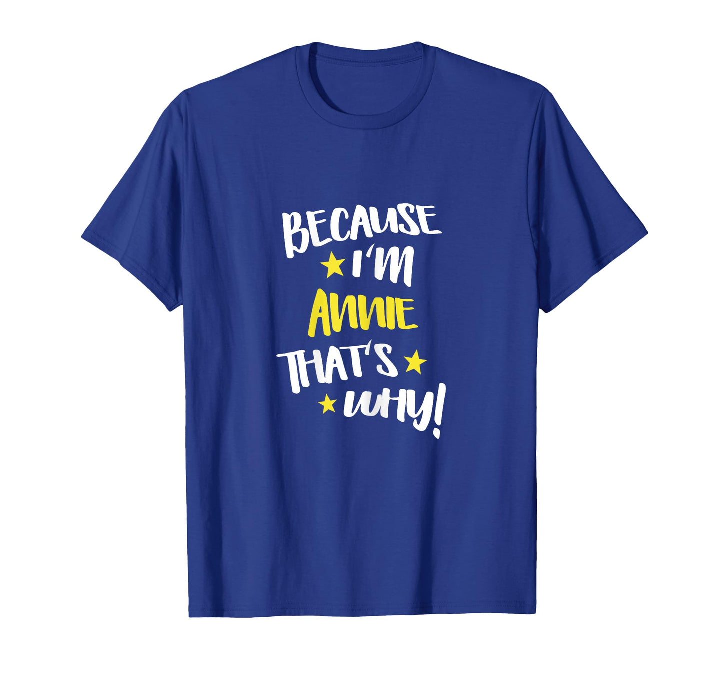 Because I'm Annie That's Why Funny Custom Name Gift T-Shirt