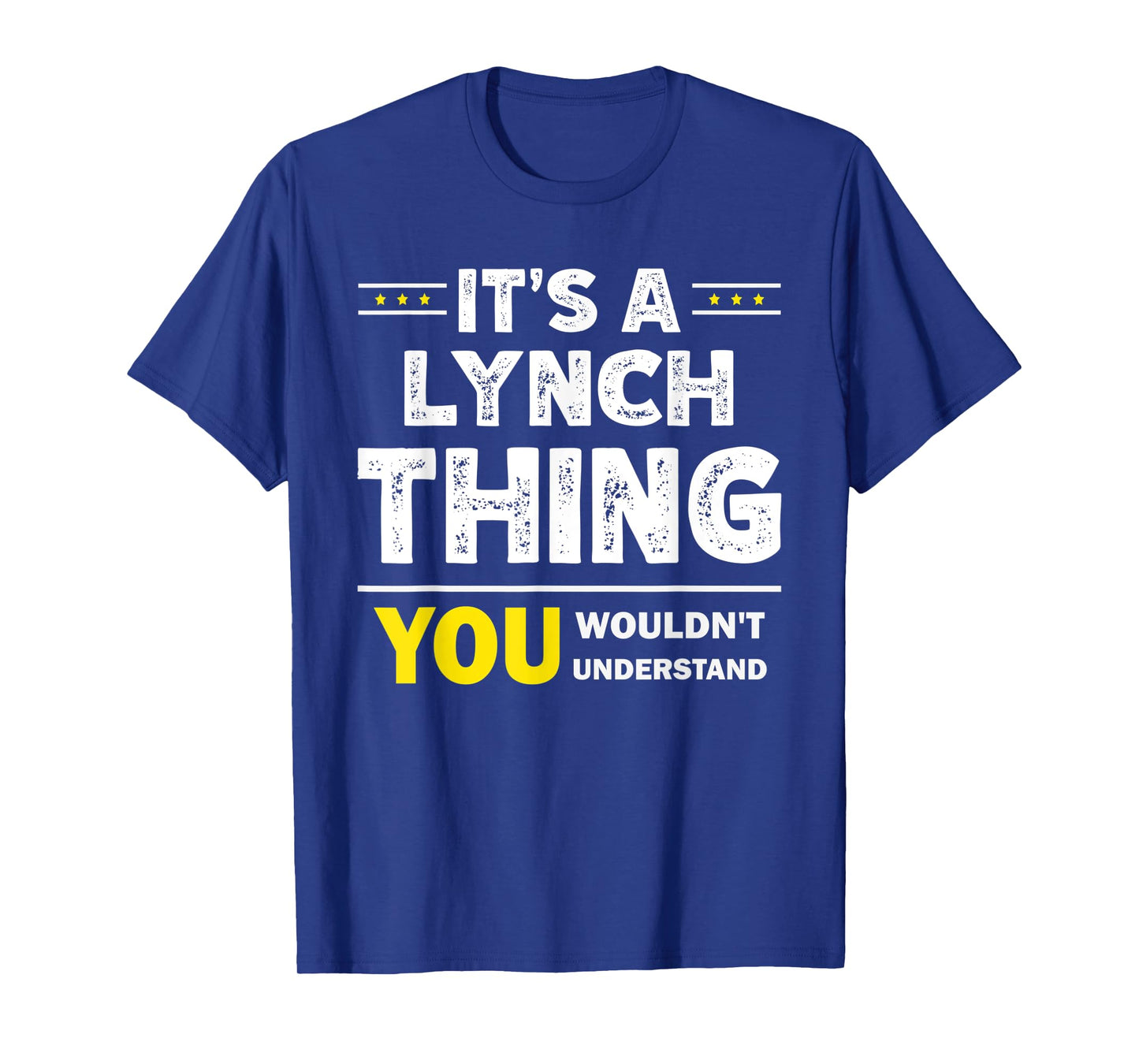 It's A Lynch Thing You Wouldn't Understand Family Name T-Shirt