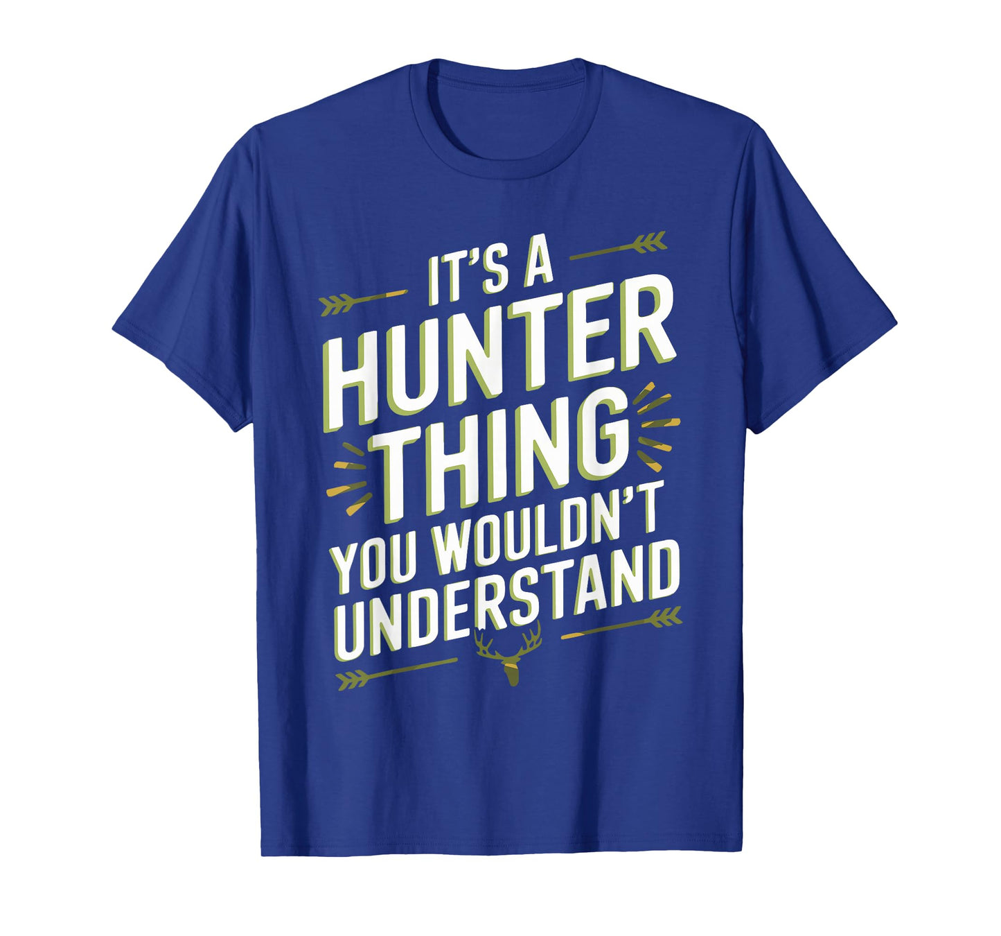 It's A HUNTER Thing, You Wouldn't Understand! T-Shirt