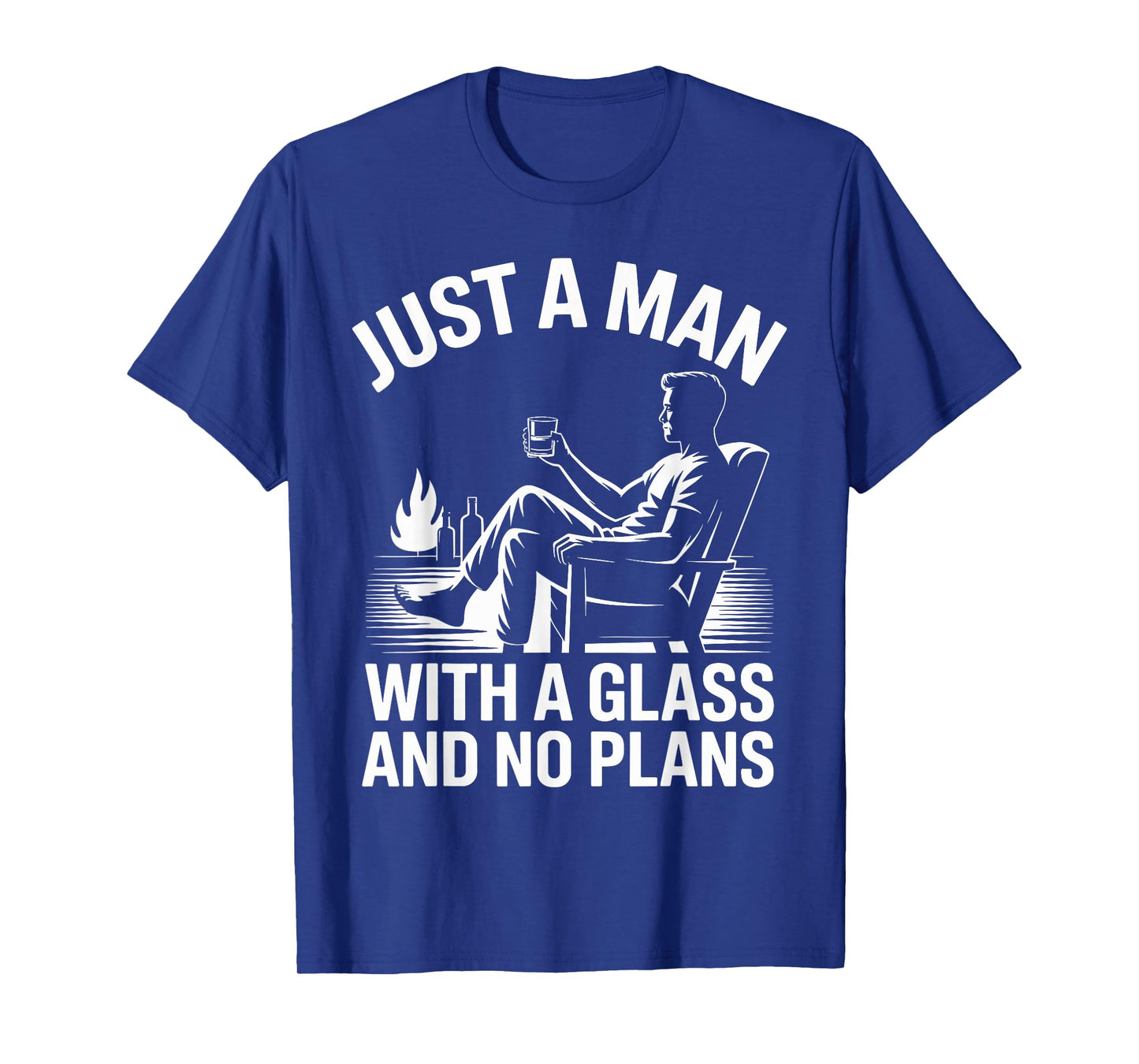 Just A Man with A Glass and No Plans Whiskey T-Shirt