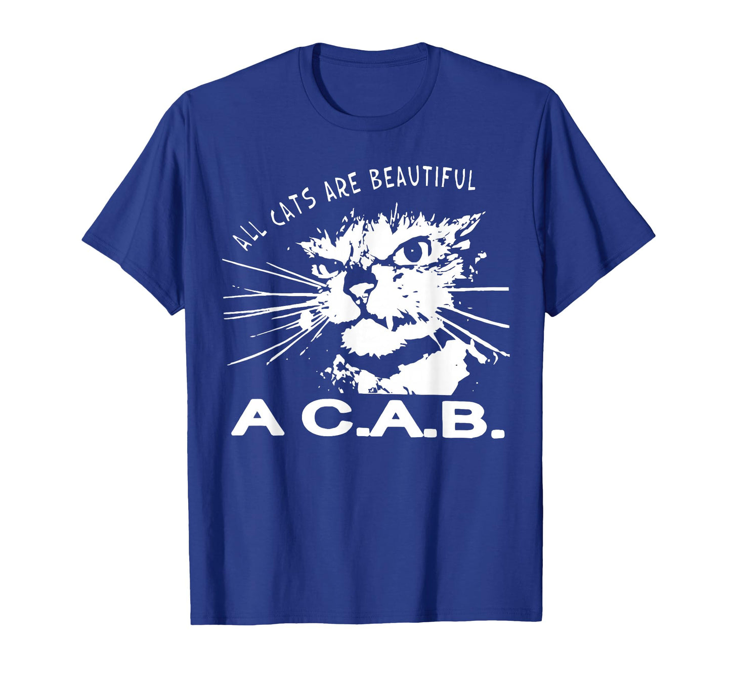 All Cats Are Beautiful A C A B Cats Love T-Shirt