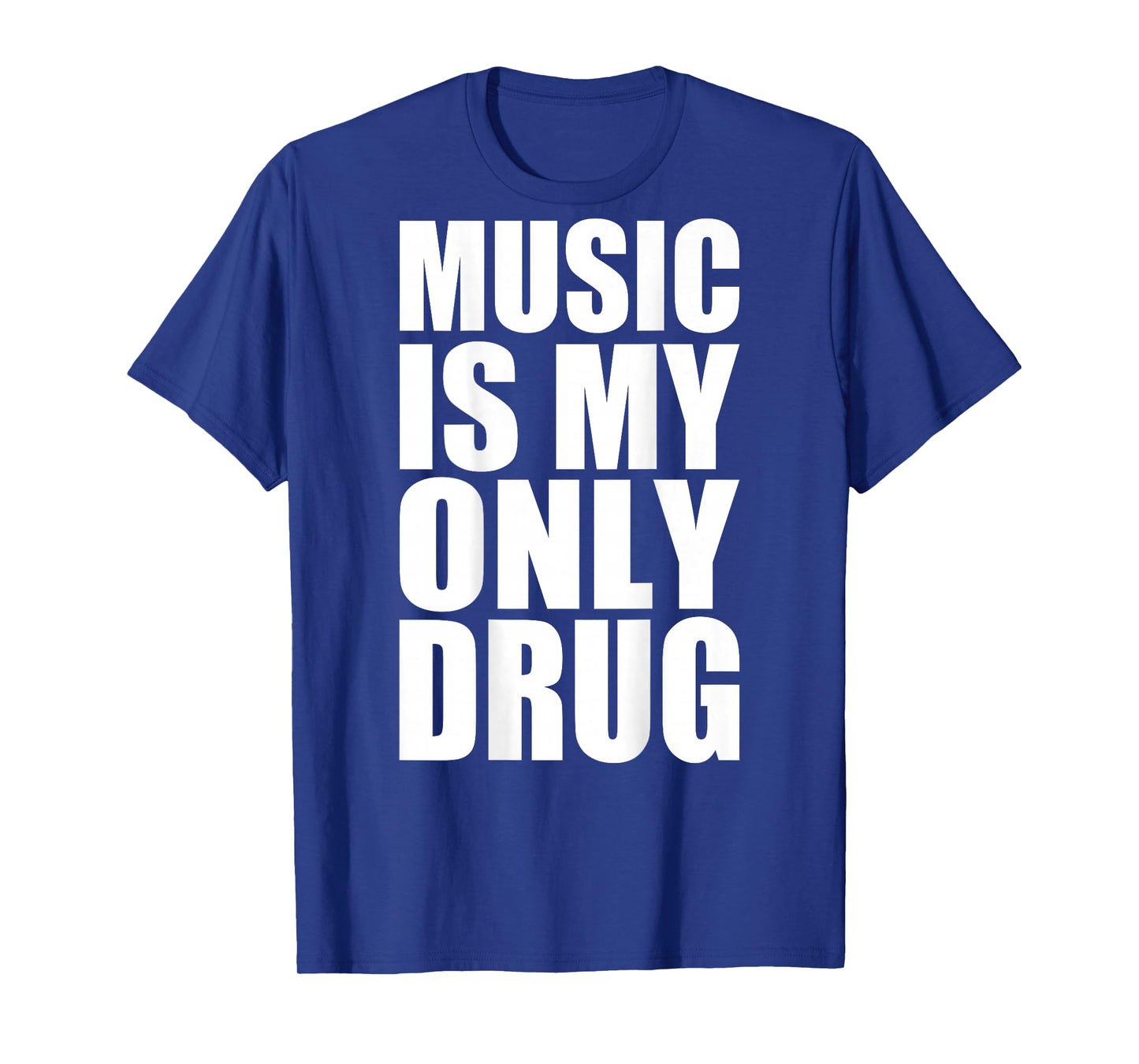 music is my only drug T-Shirt