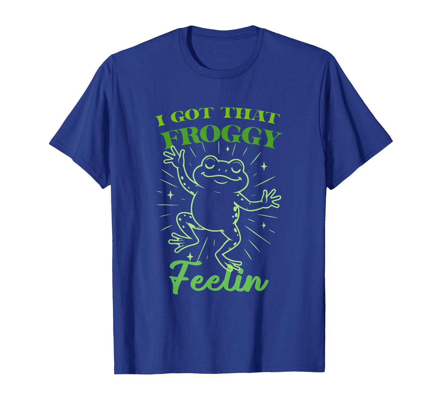 I Got That Froggy Feelin Funny Frog Design T-Shirt