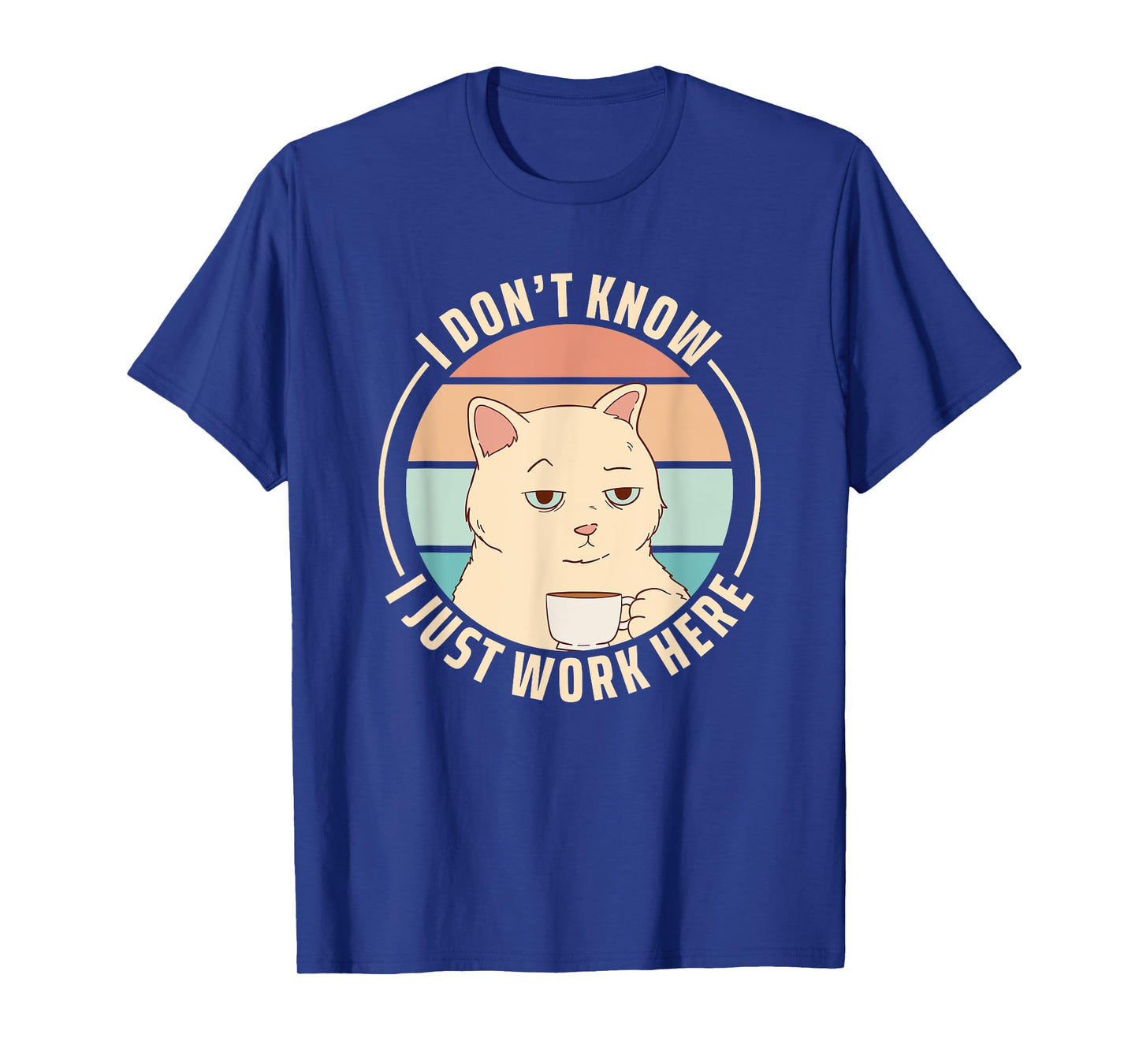 I Don't Know I Just Work Here T-Shirt