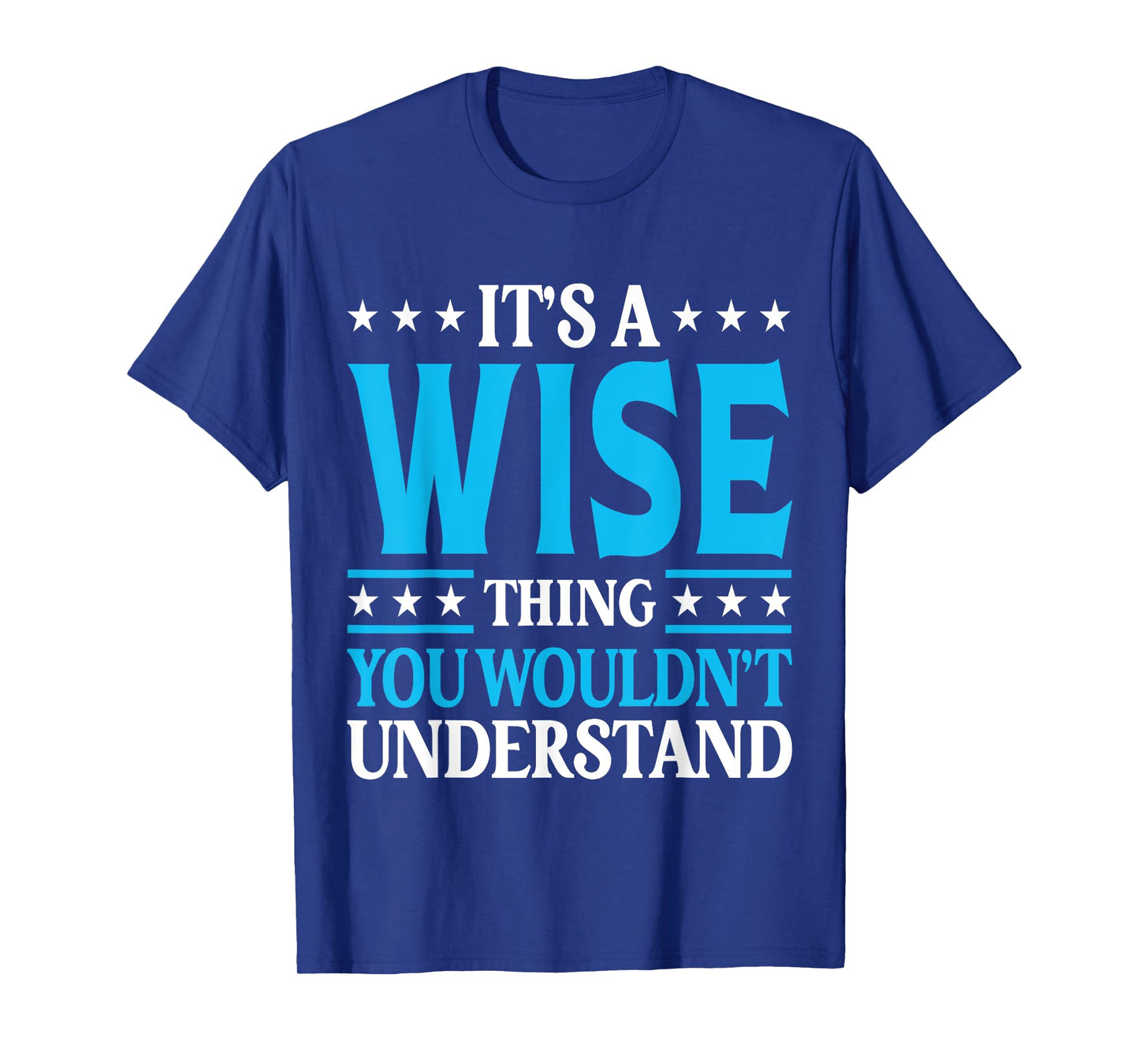 It's A Wise Thing Surname Funny Family Last Name Wise T-Shirt