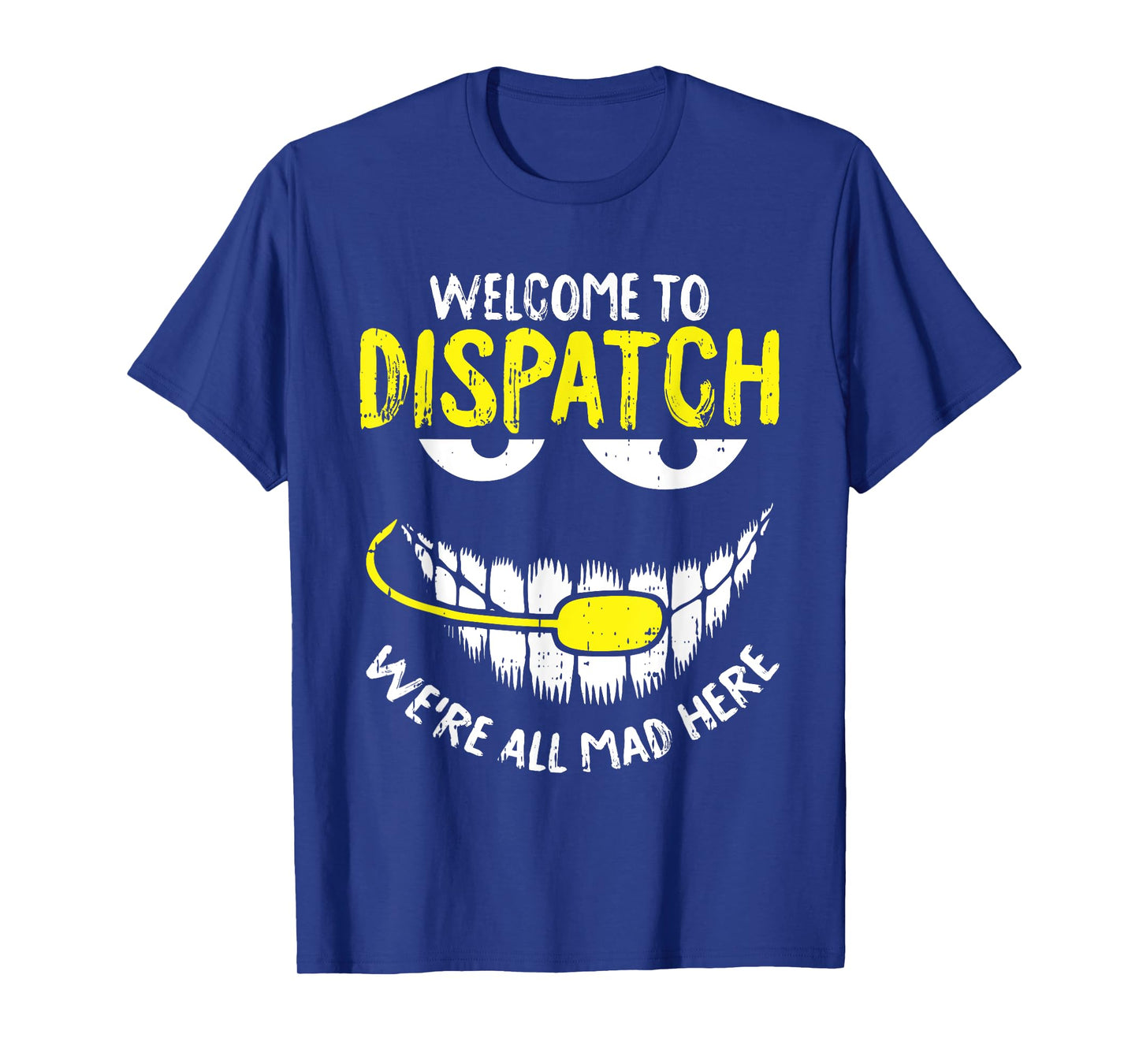 were All Mad Here Dispatch-er Funny 911 Operator Gift T-Shirt Small