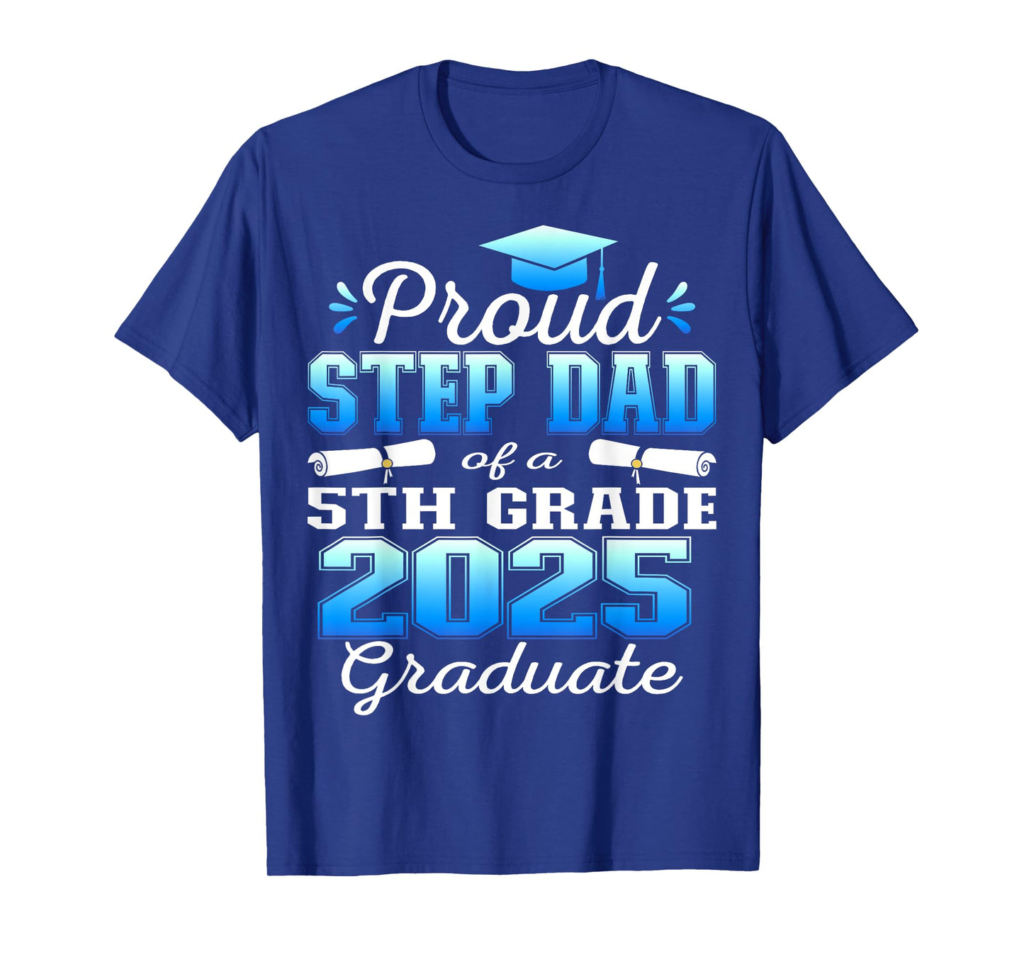 Proud Step Dad of 5th Grade Graduate 2025 Family Graduation T-Shirt