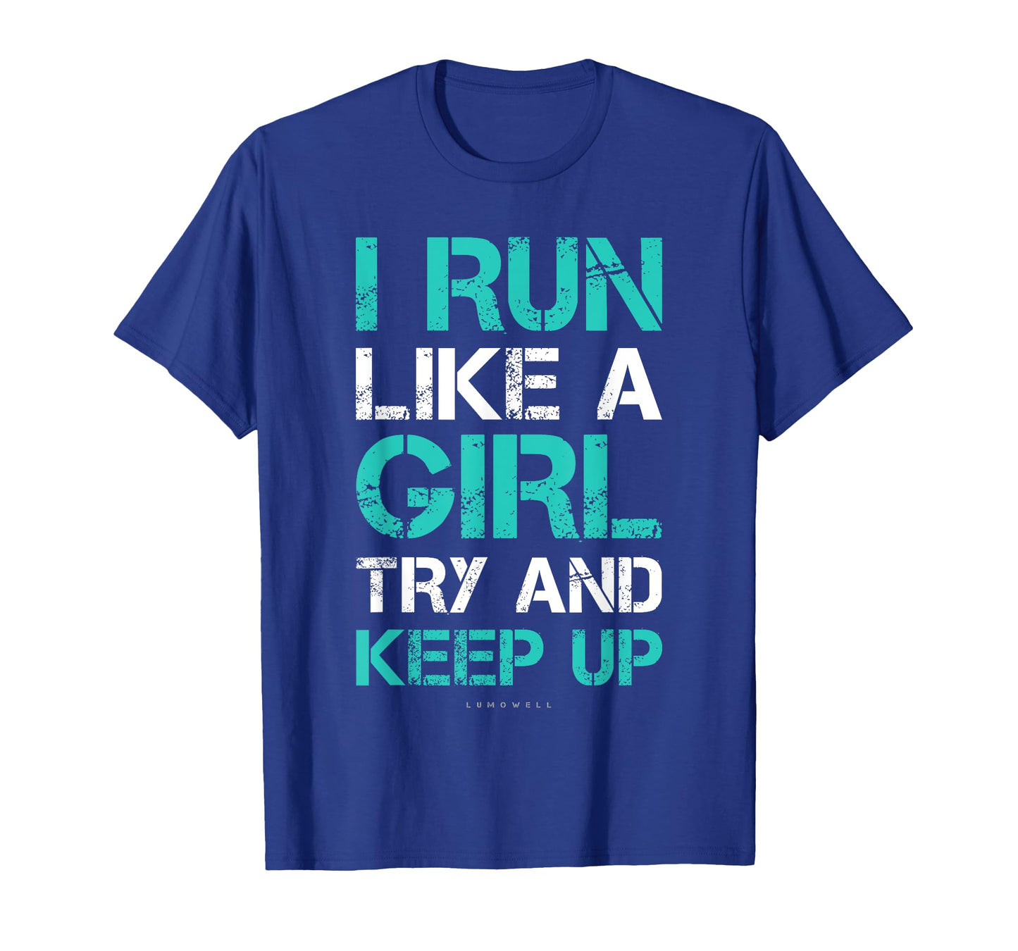 I Run Like A Girl Try To Keep Up Funny Running Tee Shirts T-Shirt