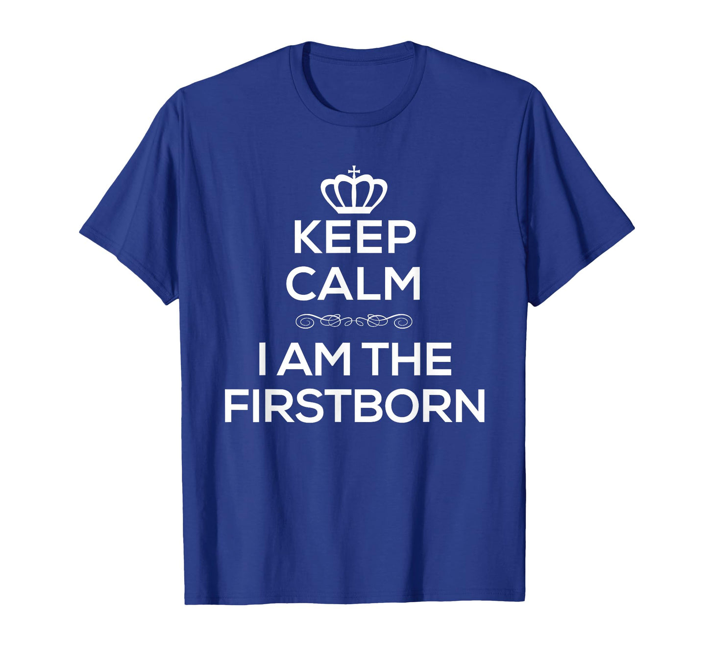 Keep Calm I Am The Firstborn Tshirt T-Shirt