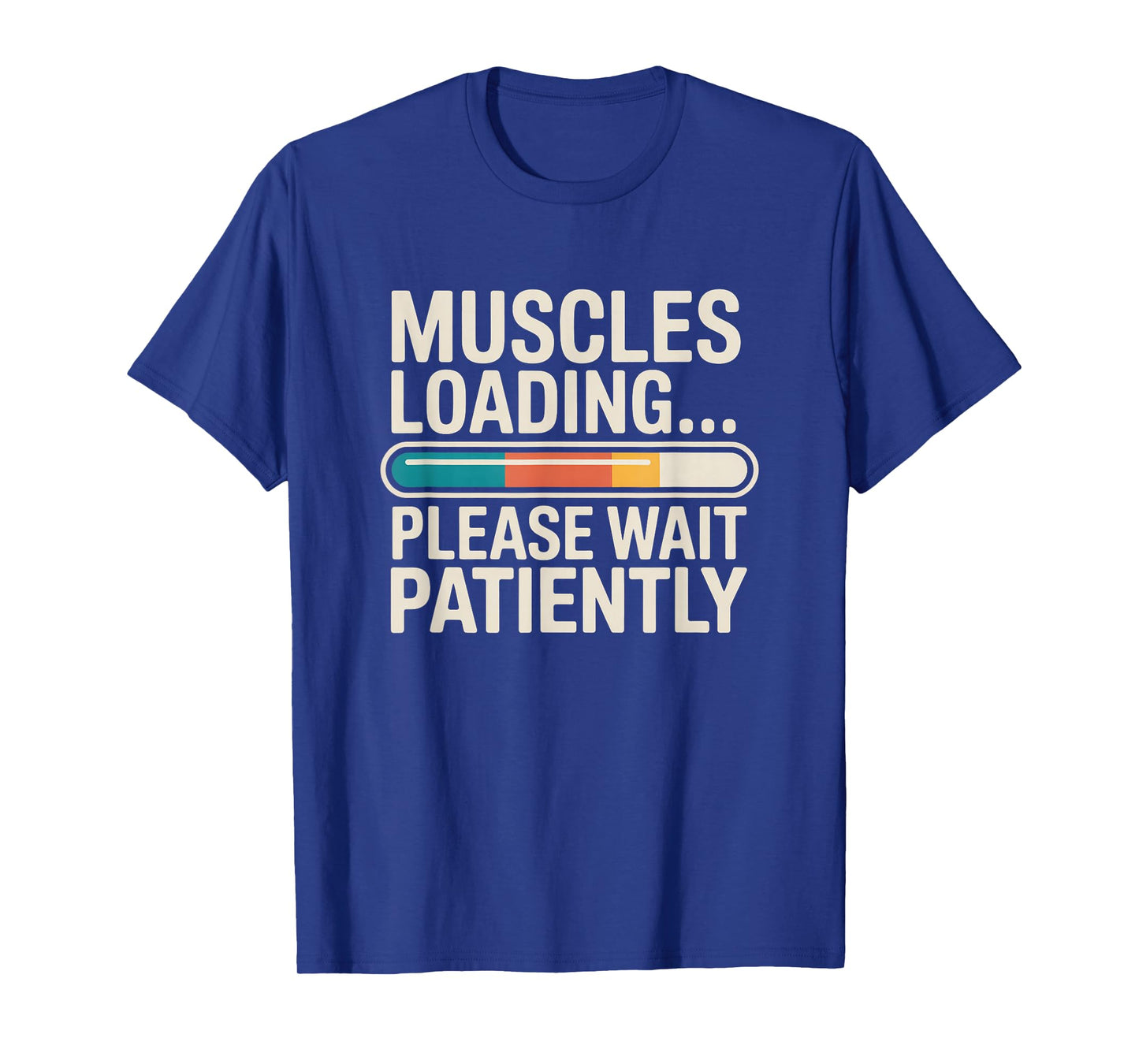 Muscles Loading Please Wait Fitness Funny Gym Workout Men T-Shirt