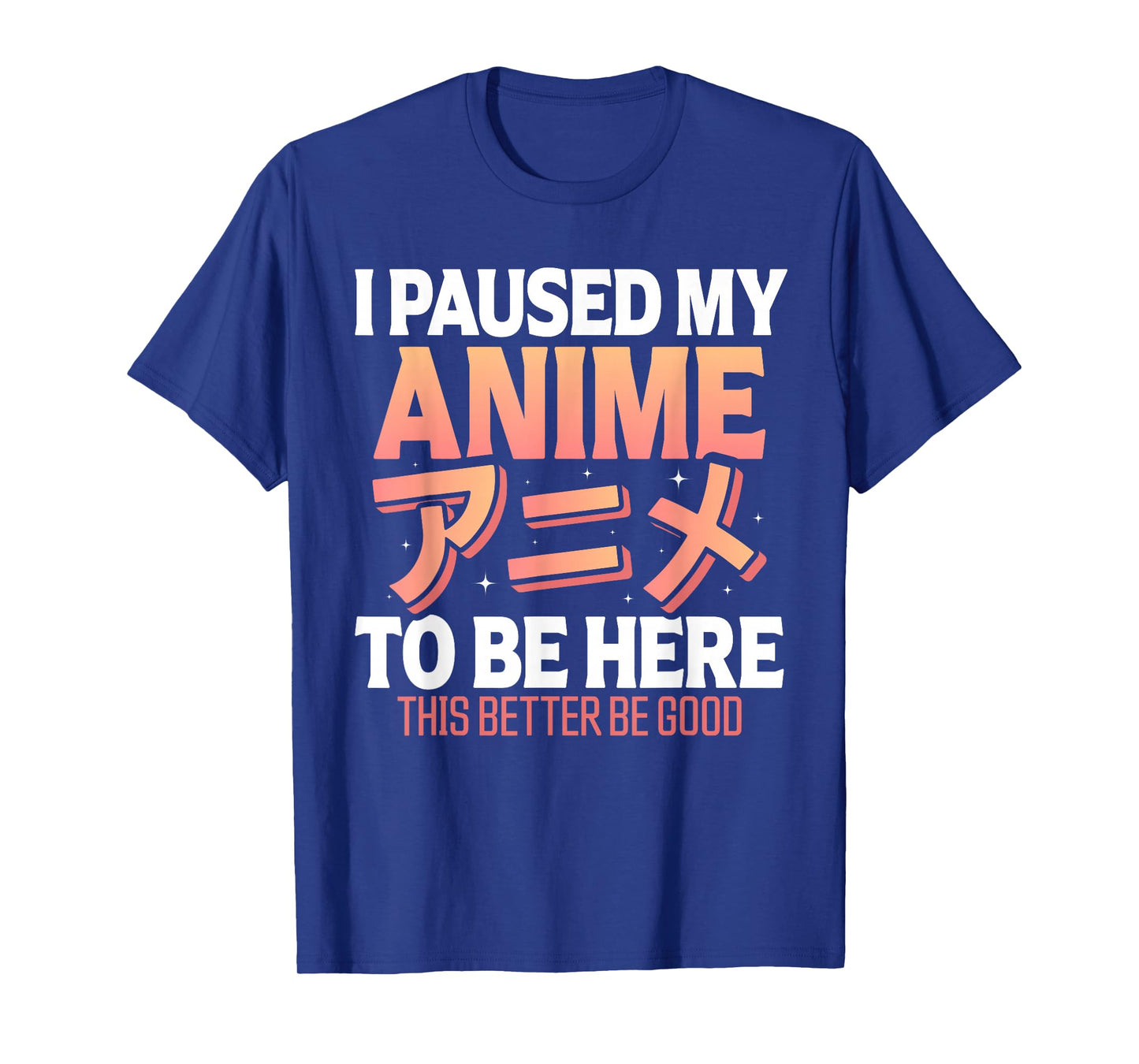 I paused my Anime to be here Japanese Otaku Funny Anime T-Shirt