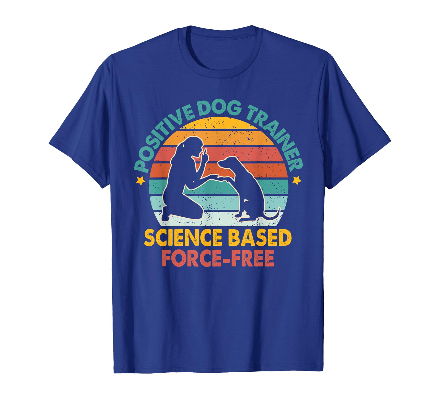 Dog Training Positive Dog Trainer Science Based Force-free T-Shirt