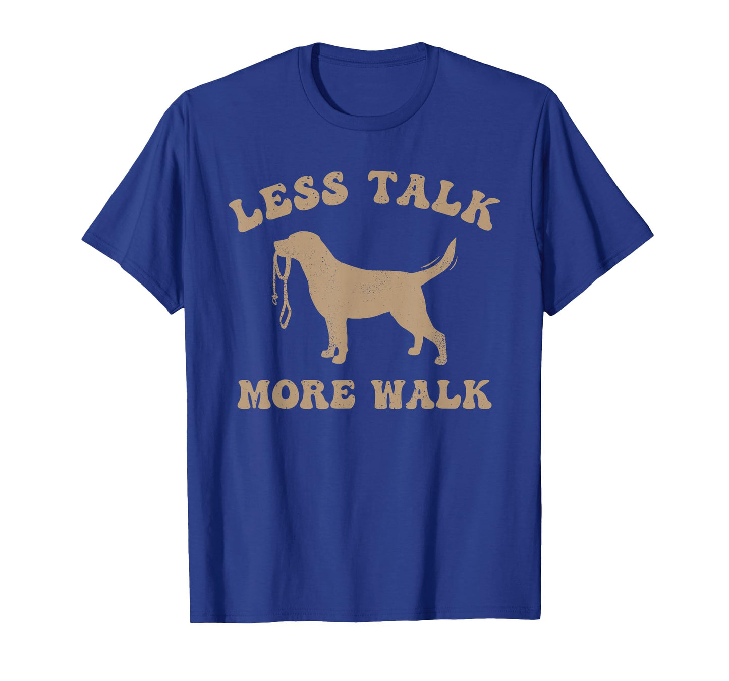 Less Talk More Walk Funny Dog Design T-Shirt