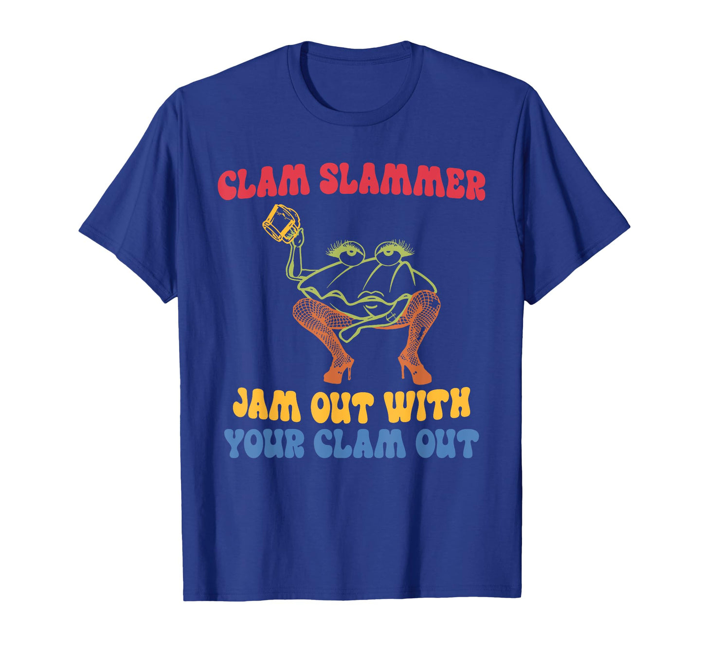 Clam Slammer Jam Out With Your Clam Out T-Shirt