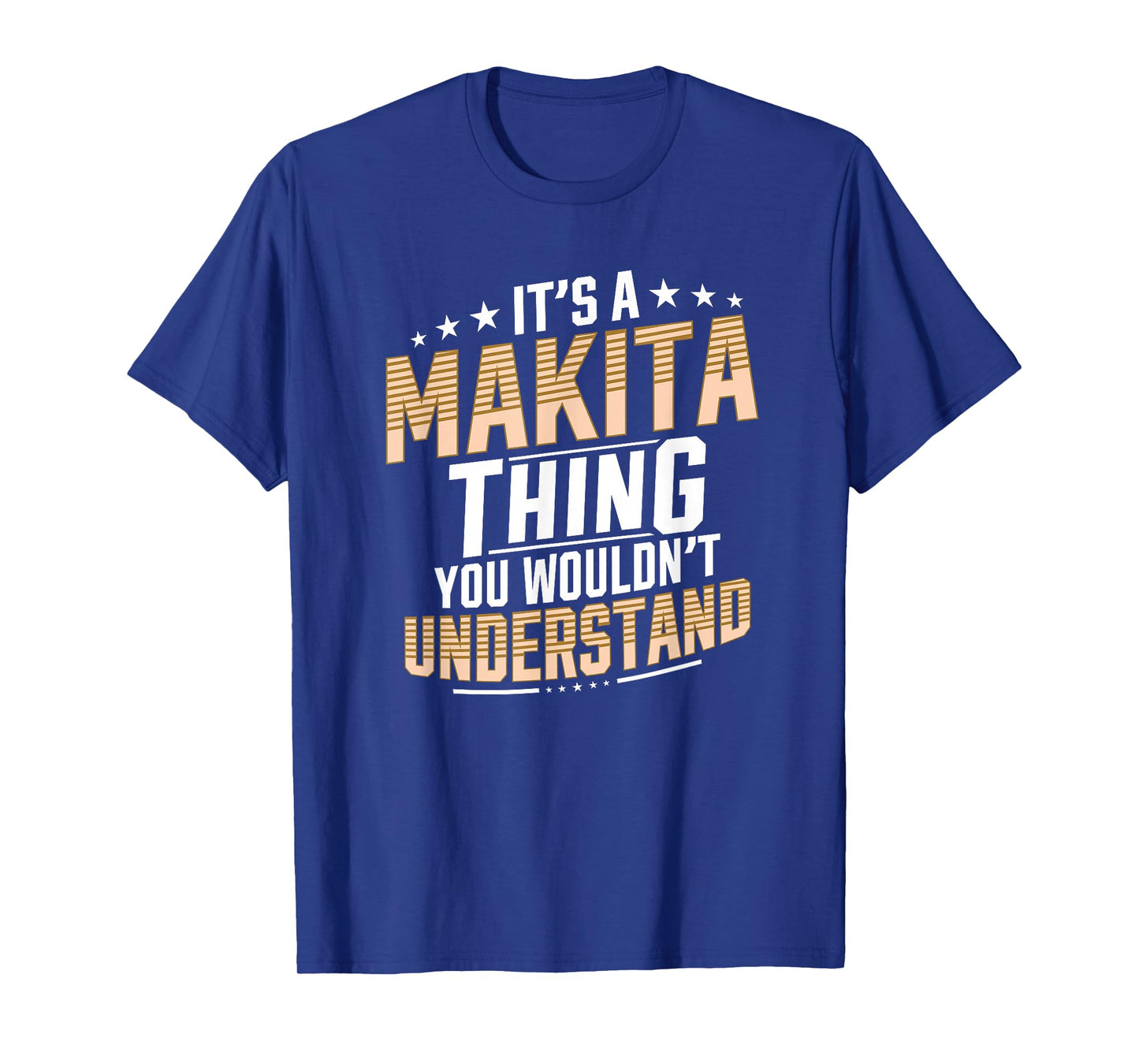 It’s a Makita Thing you wouldn’t understand Personal Name T-Shirt