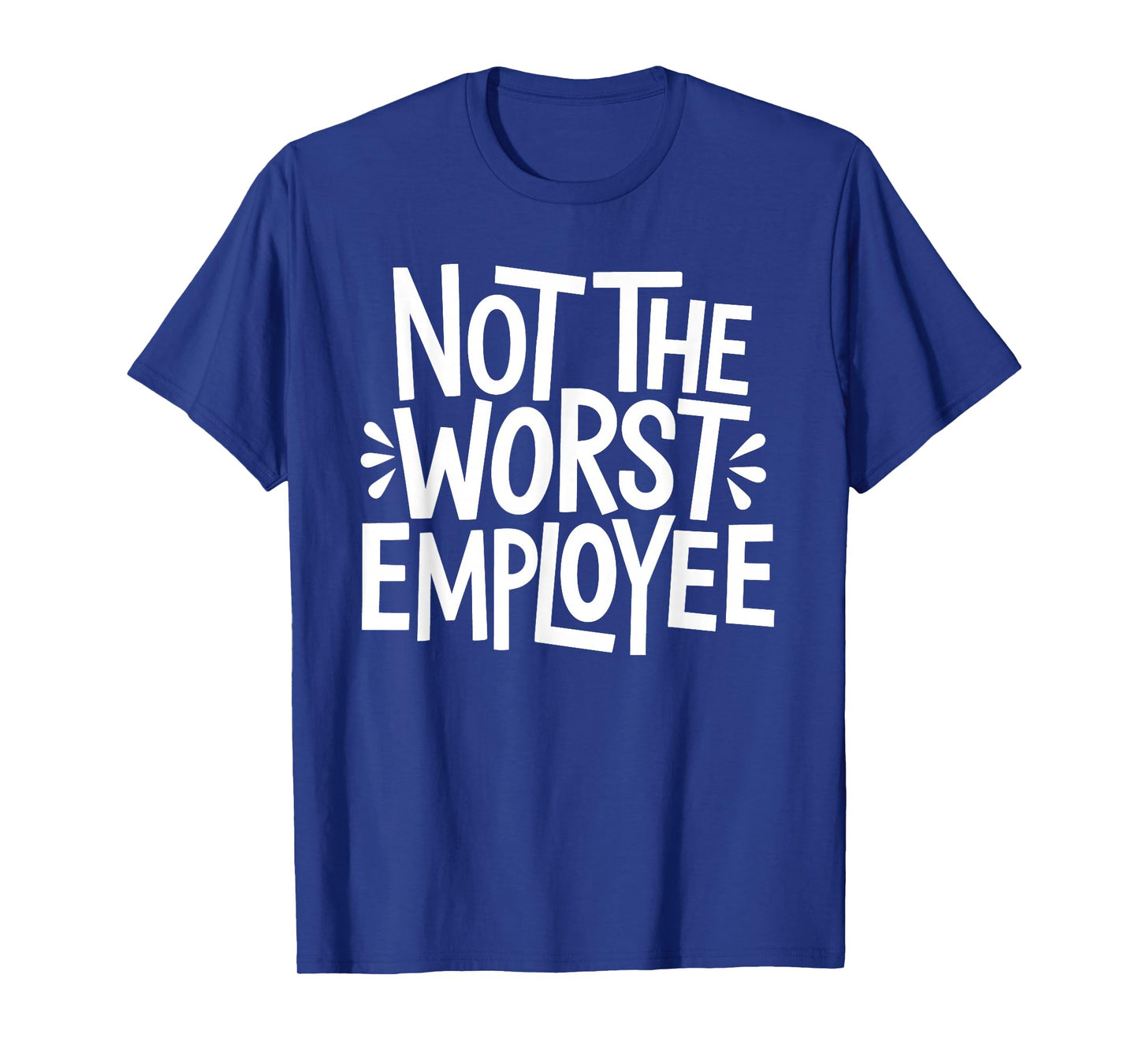 Not The Worst Employee T-Shirt