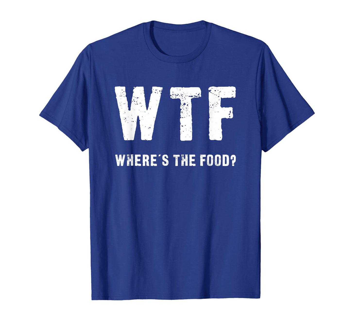 Funny WTF - Where's The Food Shirt T-Shirt