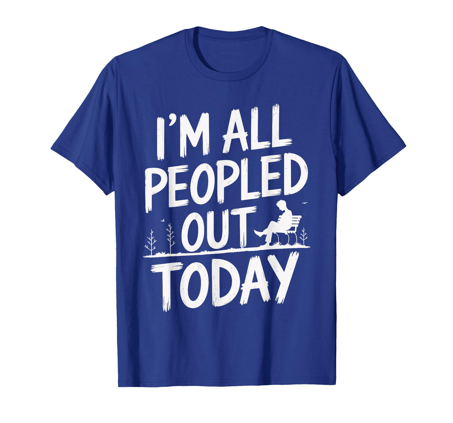 I'm All Peopled Out Today T-Shirt
