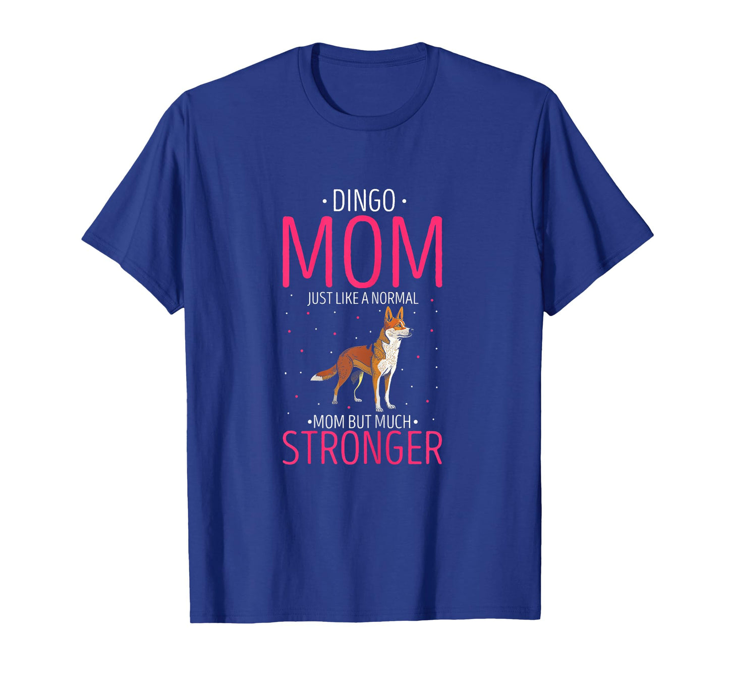Dingo Stronger Mom Australian Wild Dog Dingo Lover T-Shirt