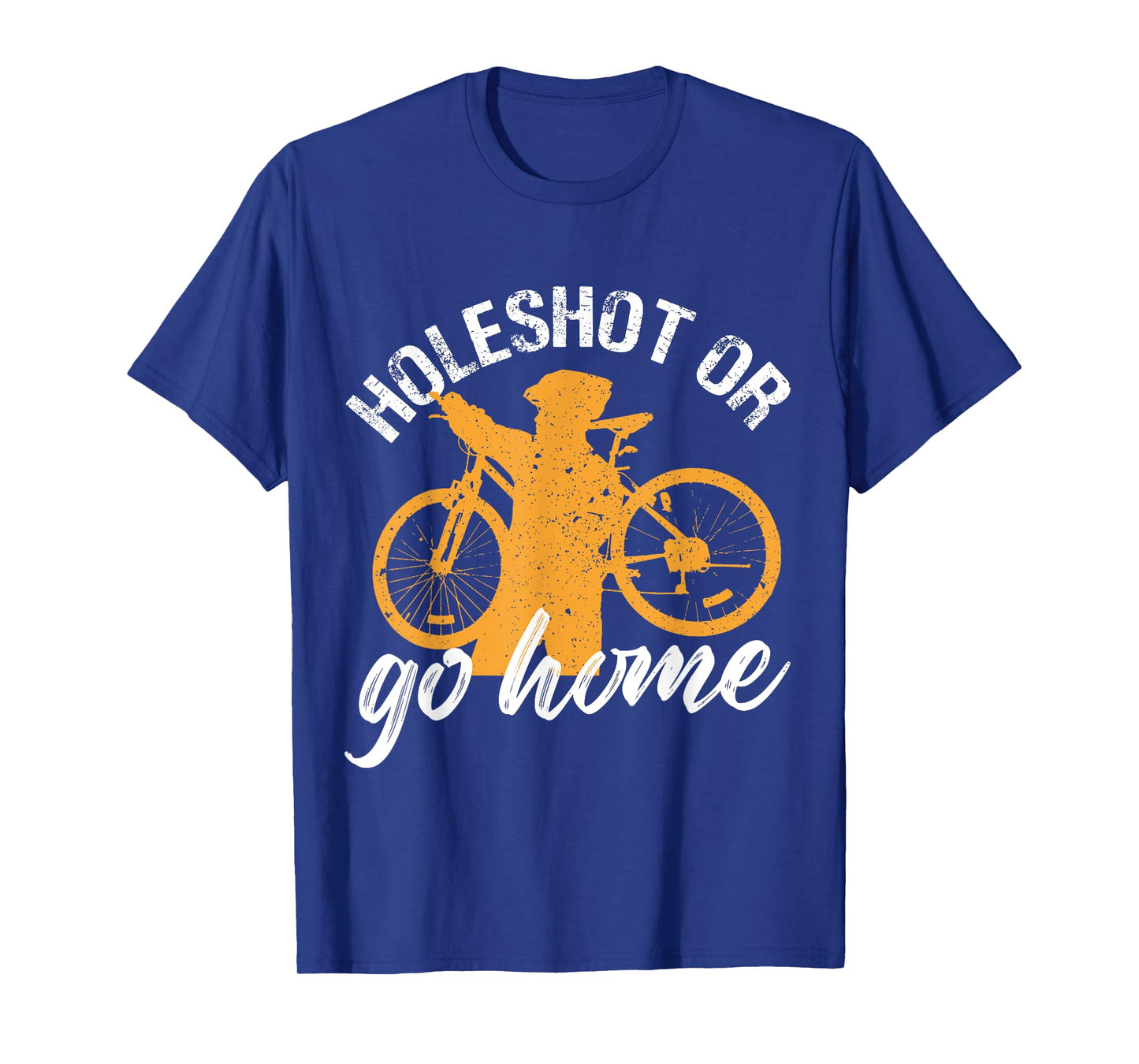 Holeshot or Go Home Biking Design T-Shirt
