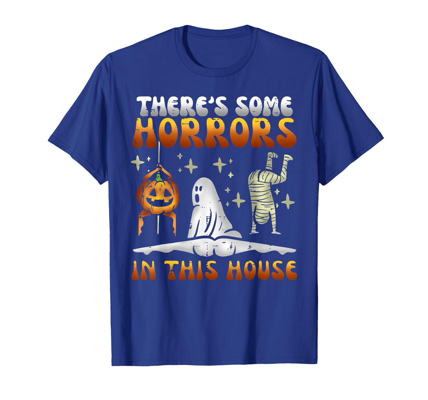There's Some Horrors In This House Funny Halloween Men Women T-Shirt