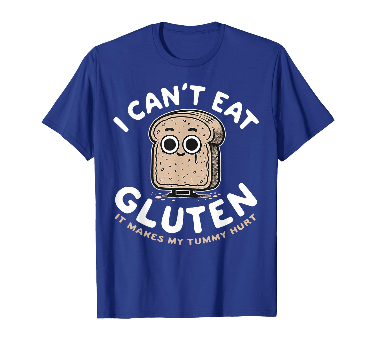 I Can't Eat Gluten It Makes My Tummy Hurt T-Shirt