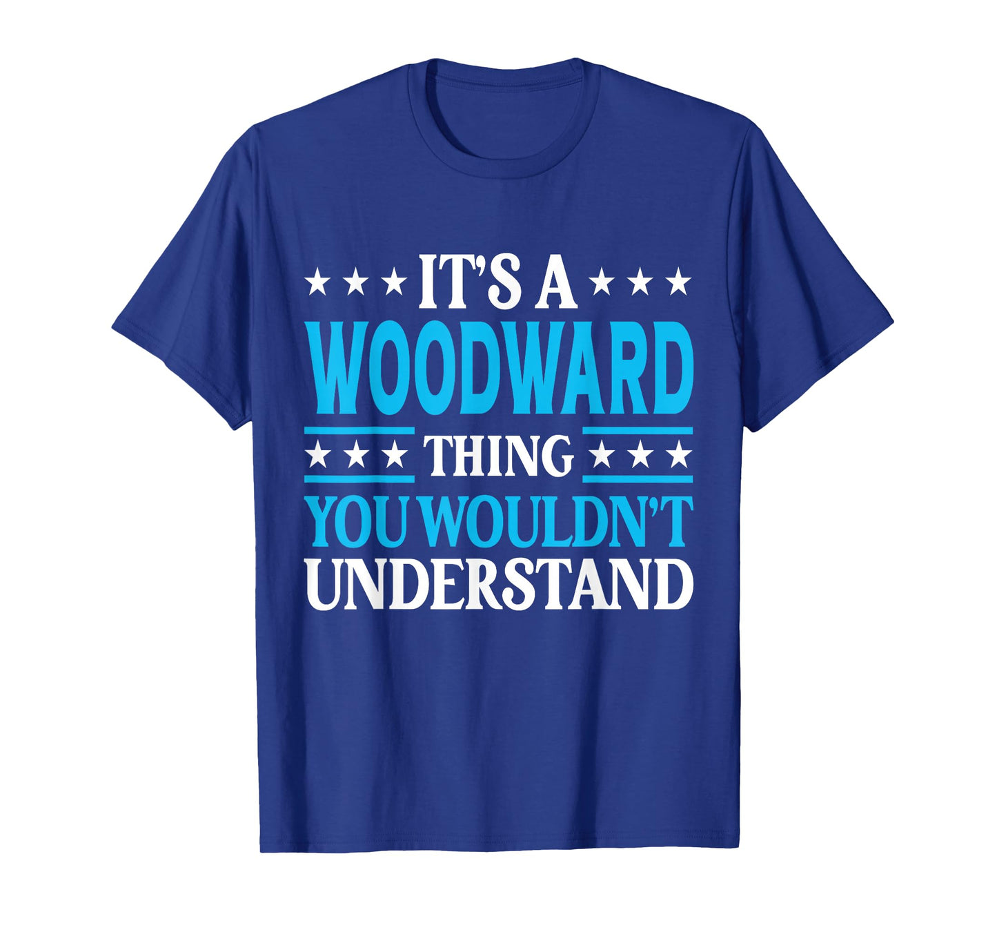 It's A Woodward Thing Surname Funny Last Name Woodward T-Shirt