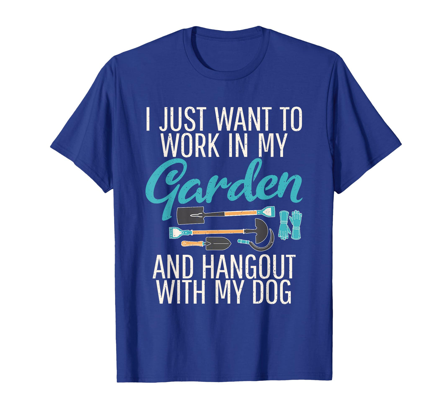 I just want to work in my Garden Dog Outdoor and Gardening T-Shirt