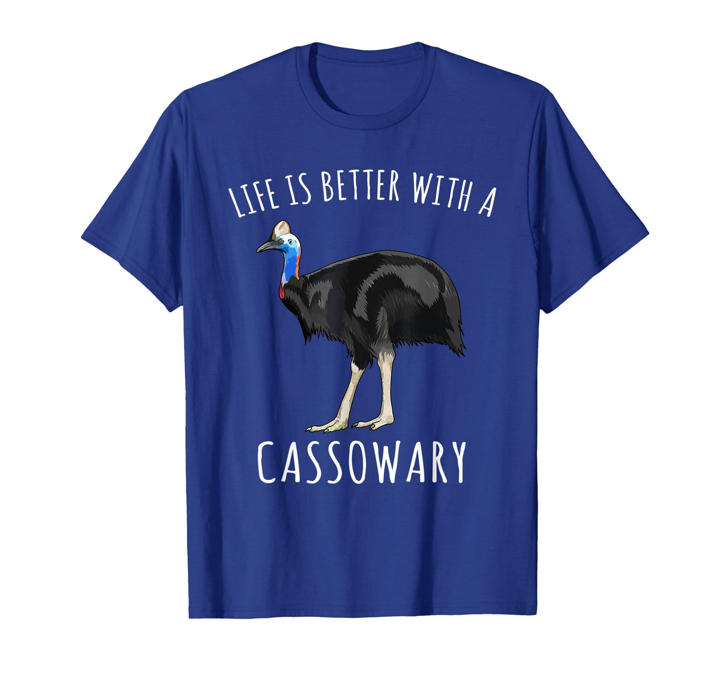 Life Is Better With A Cassowary Bird Lover T-Shirt