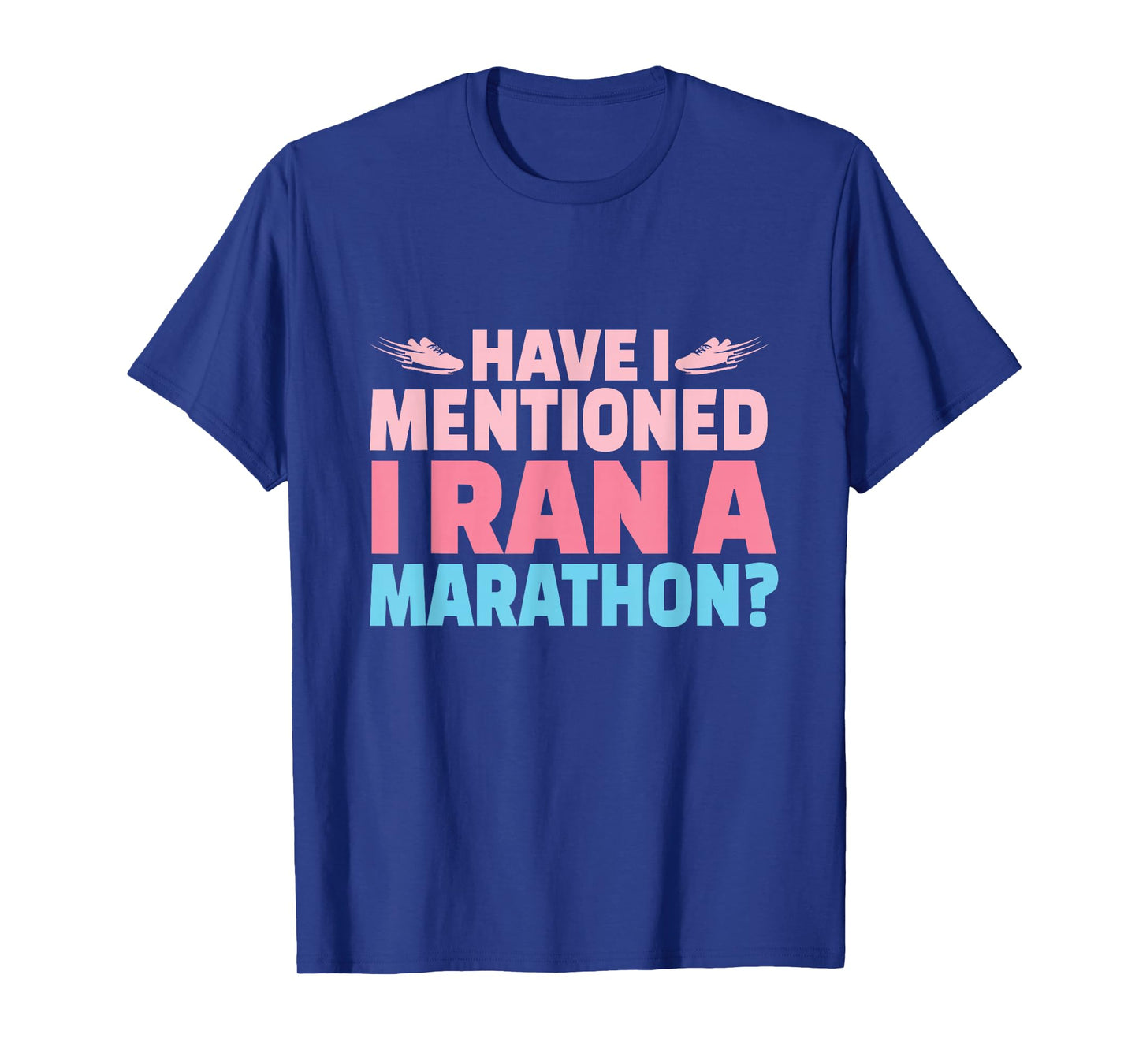 Have I Mentioned I Ran A Marathon Runner Women Girl Running T-Shirt