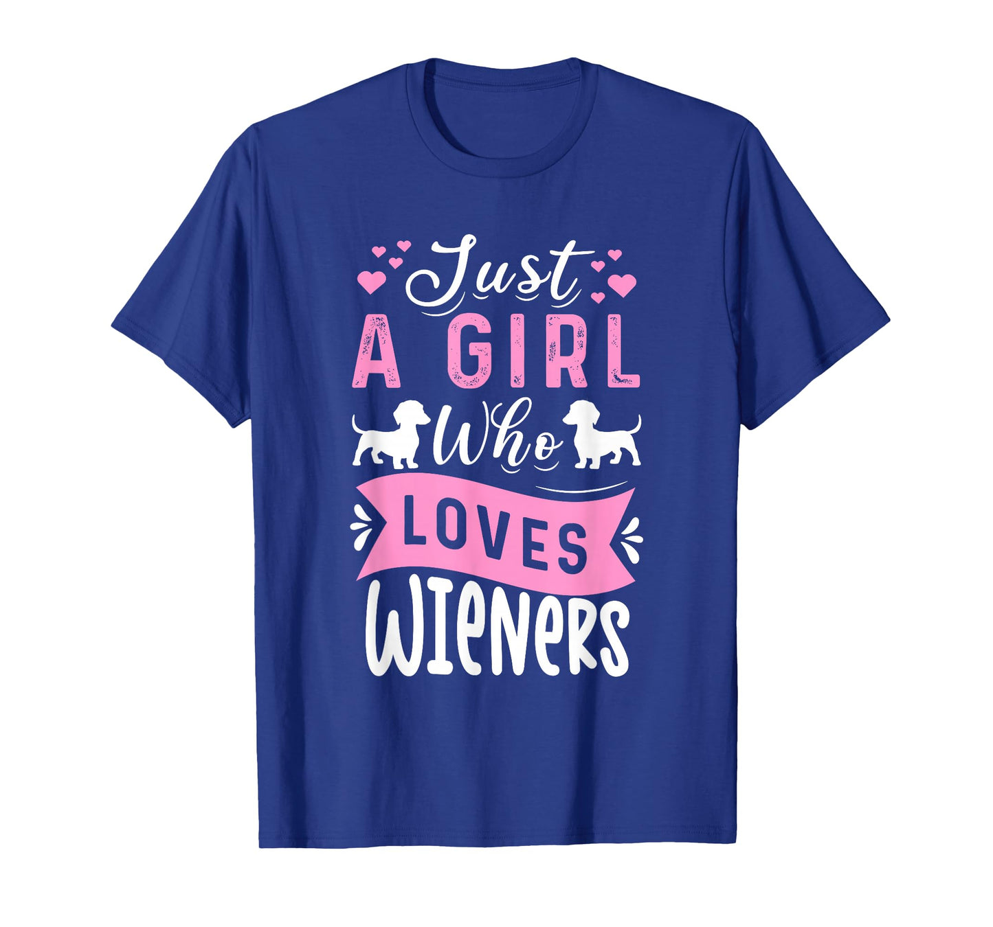 Funny Dachshund Just A Girl Who Loves Wieners Weiner Dog T-Shirt