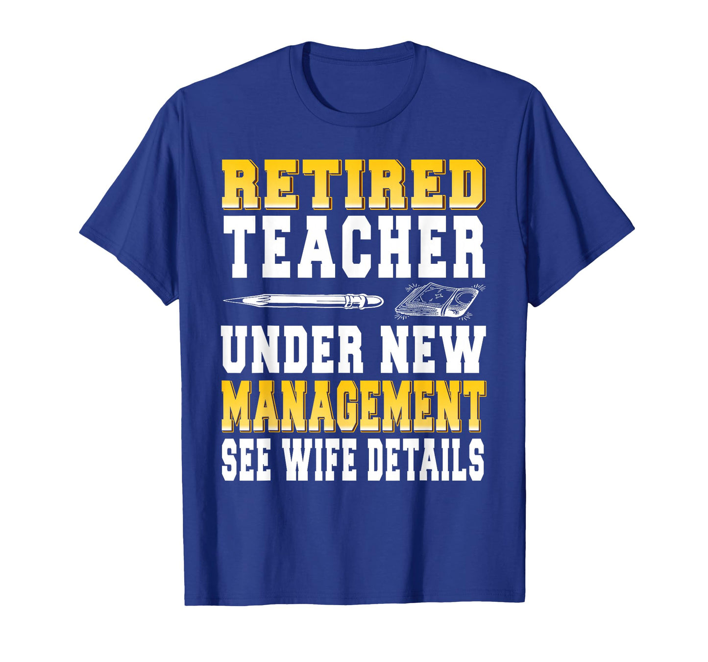 Retired Educator Under Fresh Guidelines Ask My Wife First T-Shirt