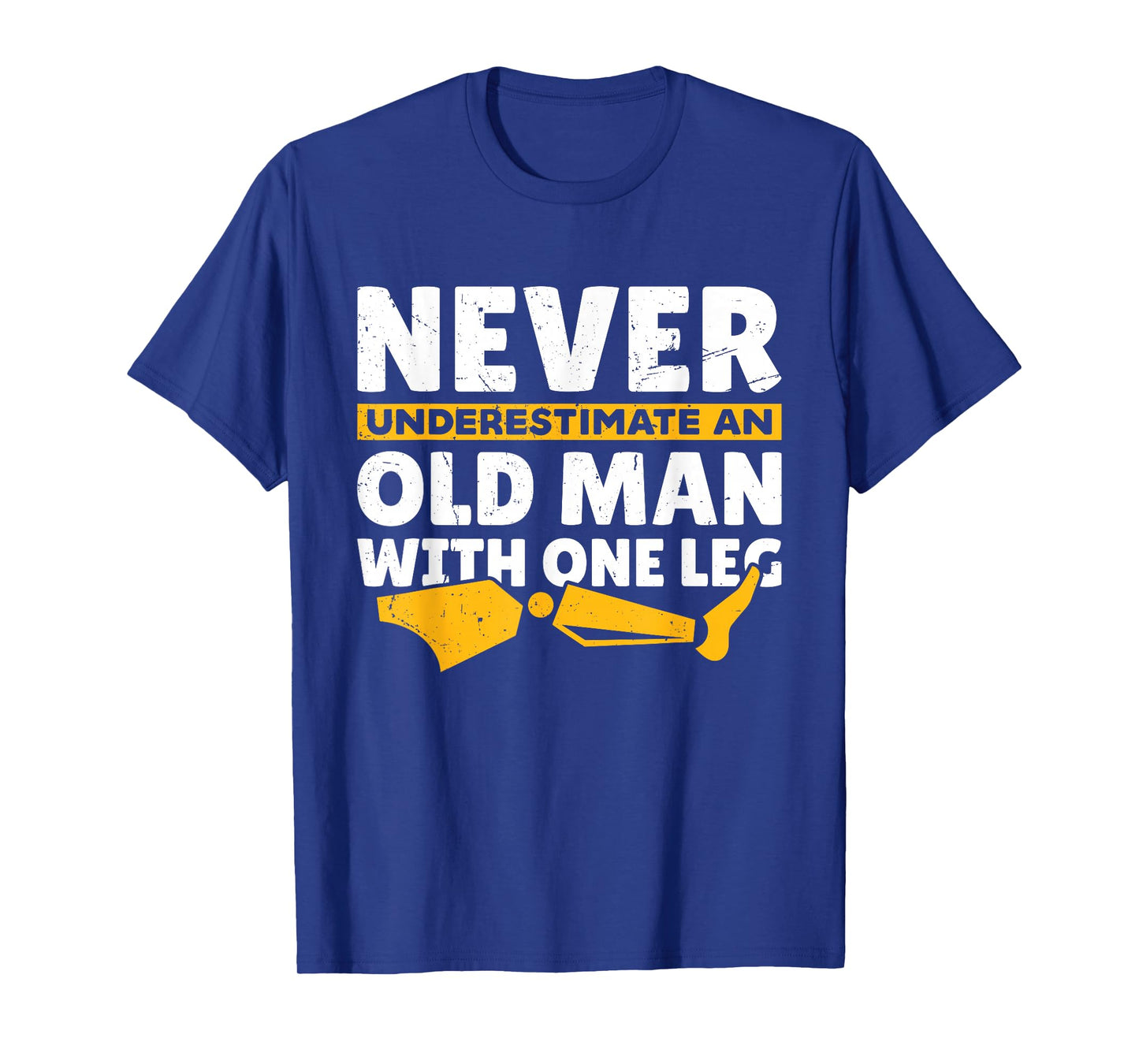 Never Underestimate an Old Man with One Leg Funny Amputee T-Shirt