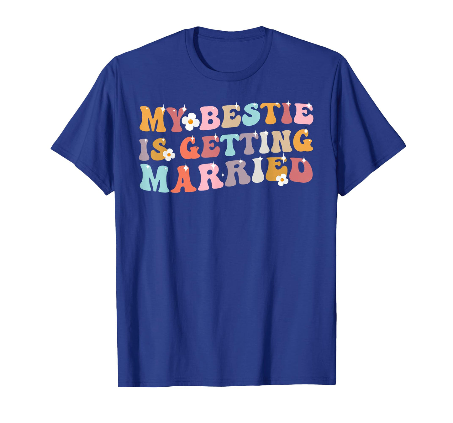 My Bestie Is Getting Married Wedding Day T-Shirt