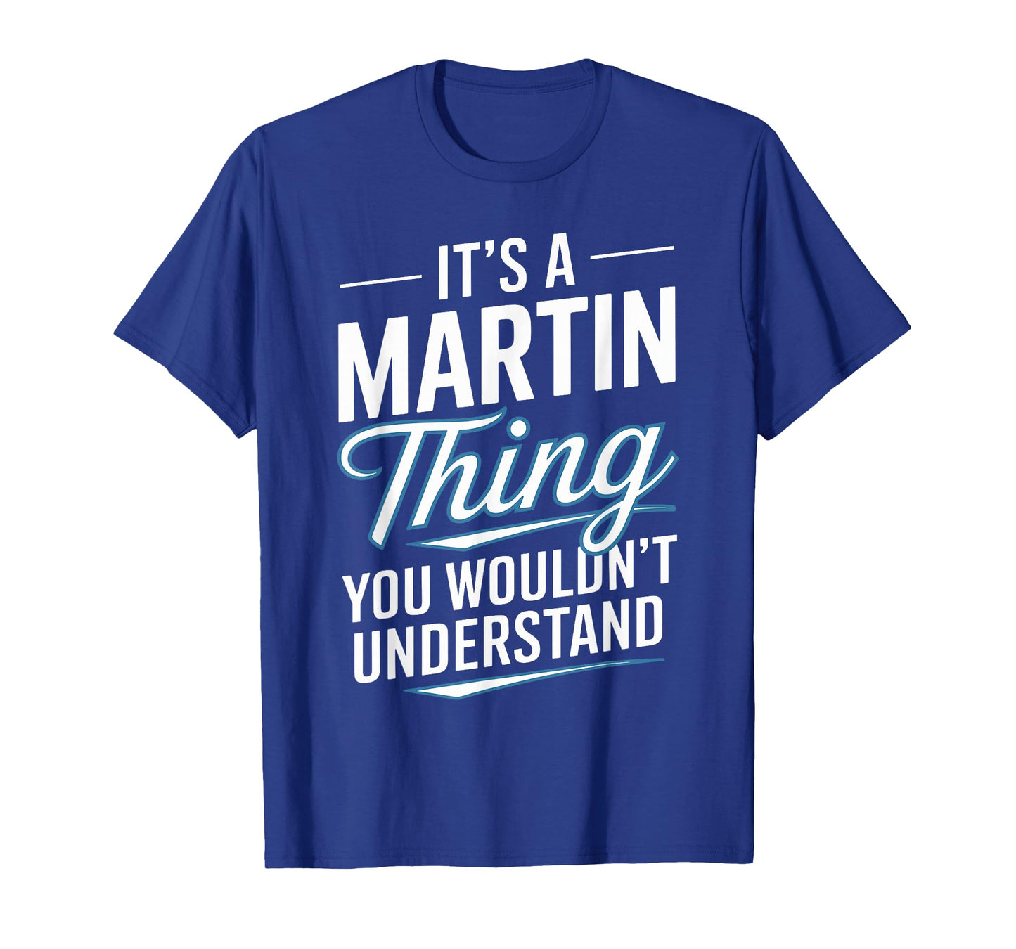 It's A MARTIN Thing, You Wouldn't Understand! T-Shirt MARTIN T-Shirt