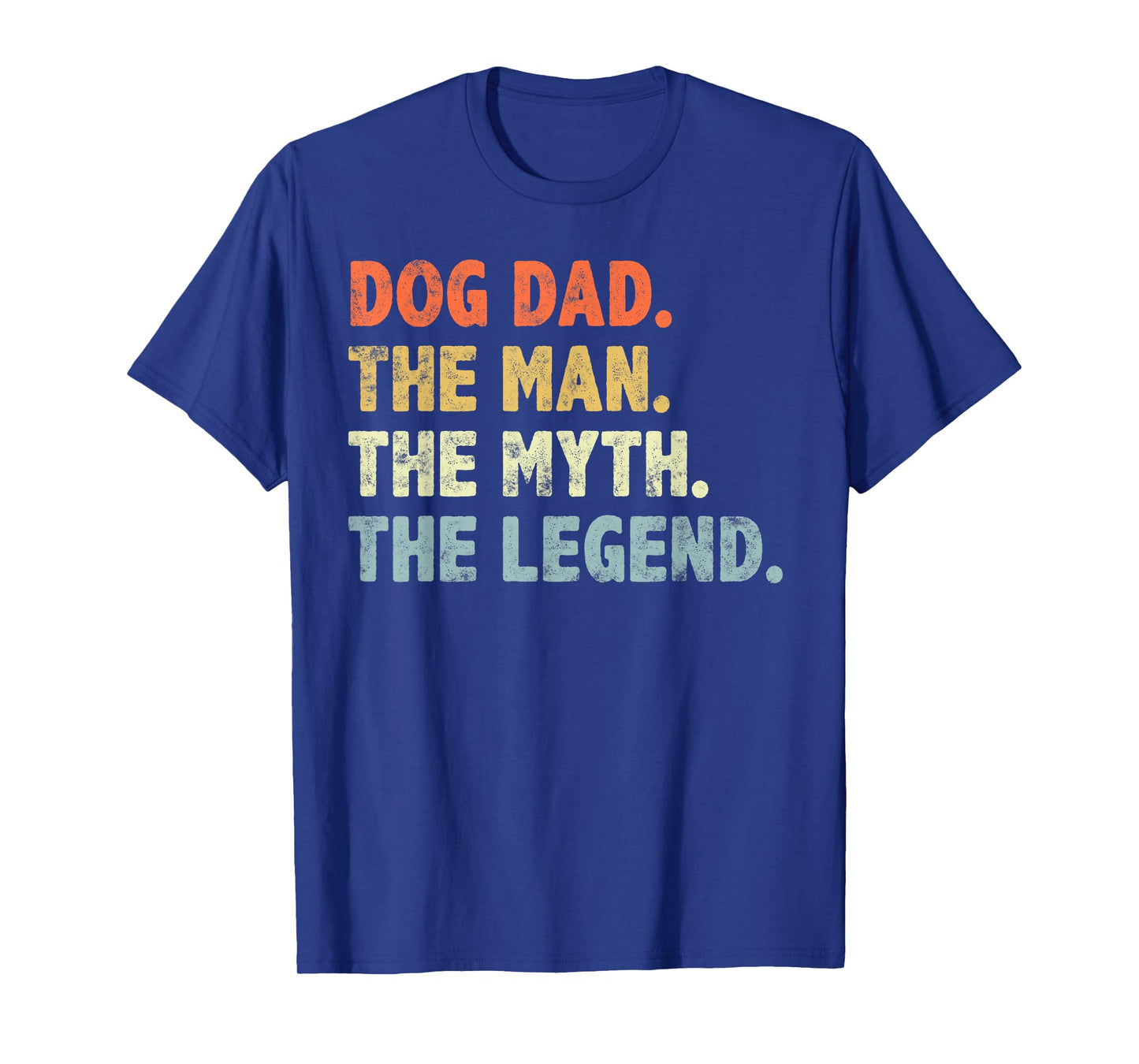 Dog Dad The Man Myth Legend Fathers Day for Dog Lover Dad T-Shirt